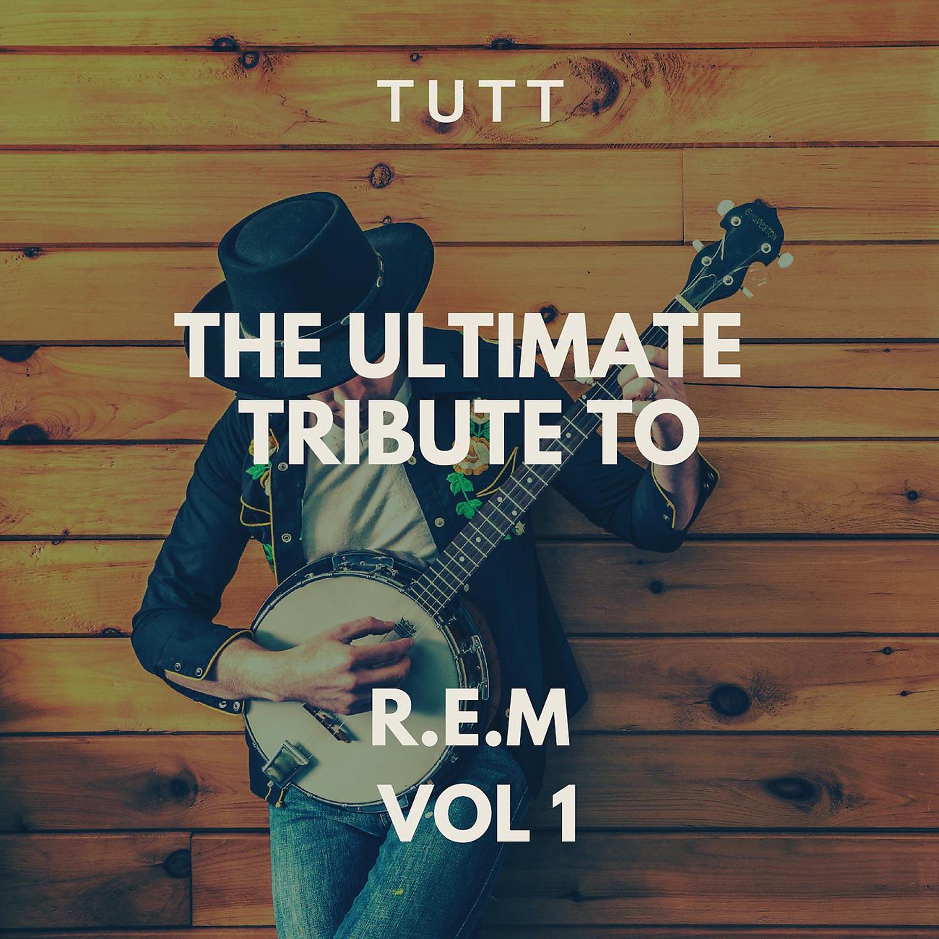 Постер альбома The Ultimate Tribute To R E M, Vol 1