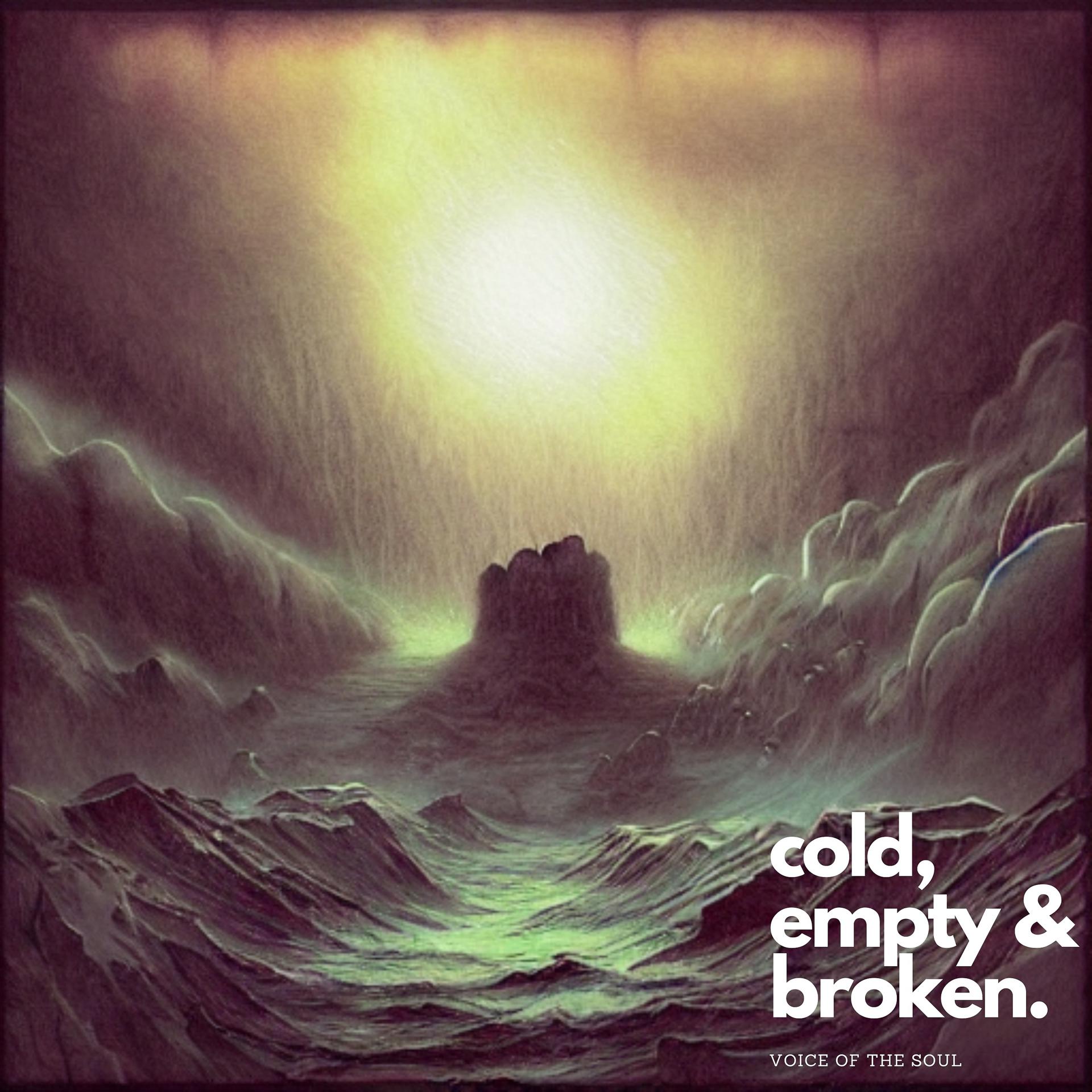 Постер альбома Cold, Empty and Broken.
