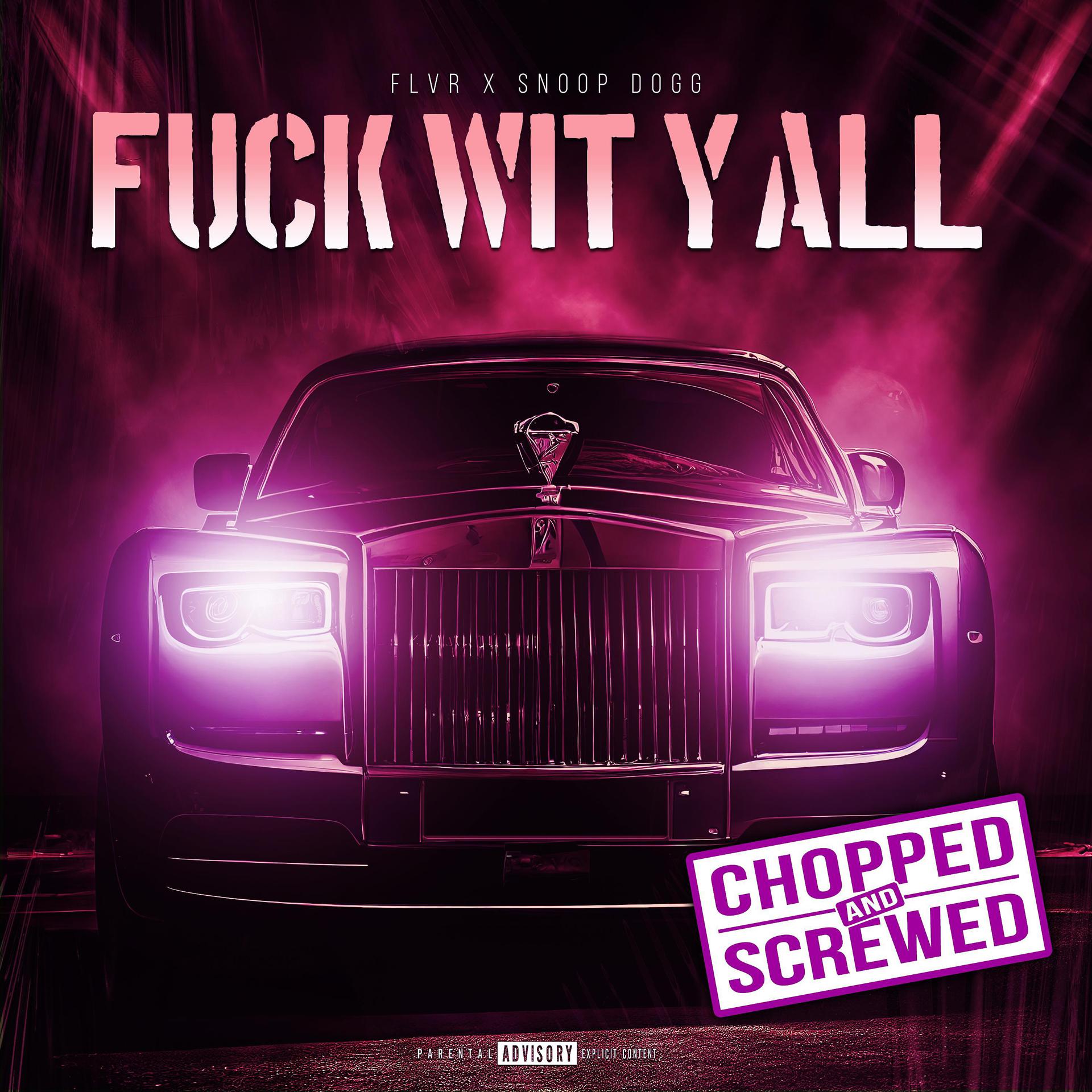 Постер альбома Fuck Wit Y'All (Chopped & Screwed) (feat. Snoop Dogg)