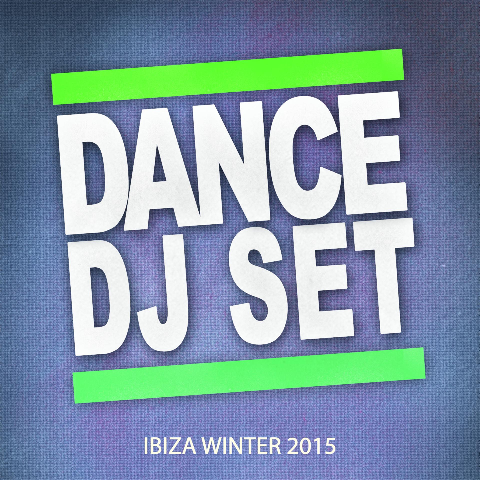 Постер альбома Dance DJ Set Ibiza Winter 2015
