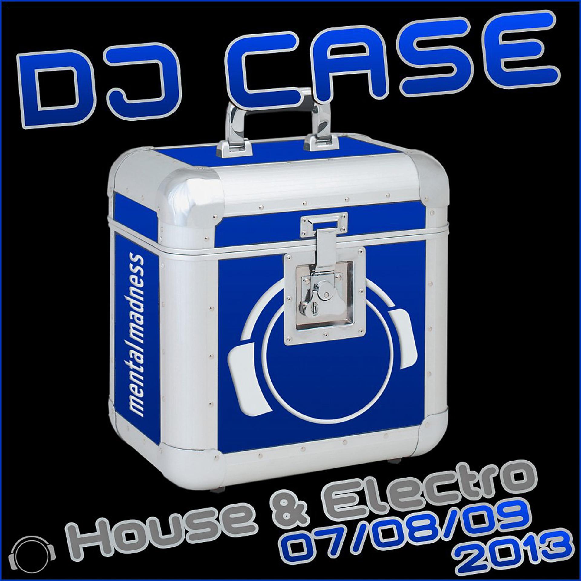 Постер альбома DJ Case House & Electro 07/08/09-2013