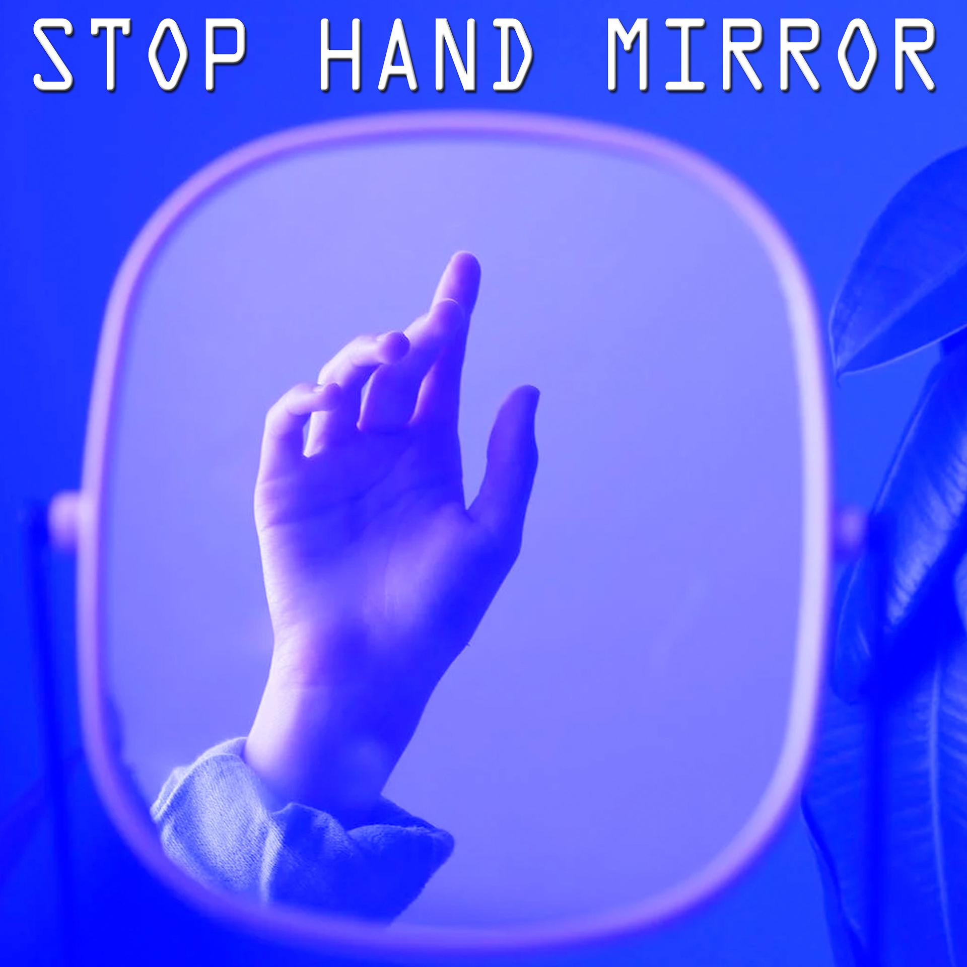 Постер альбома Stop Hand Mirror