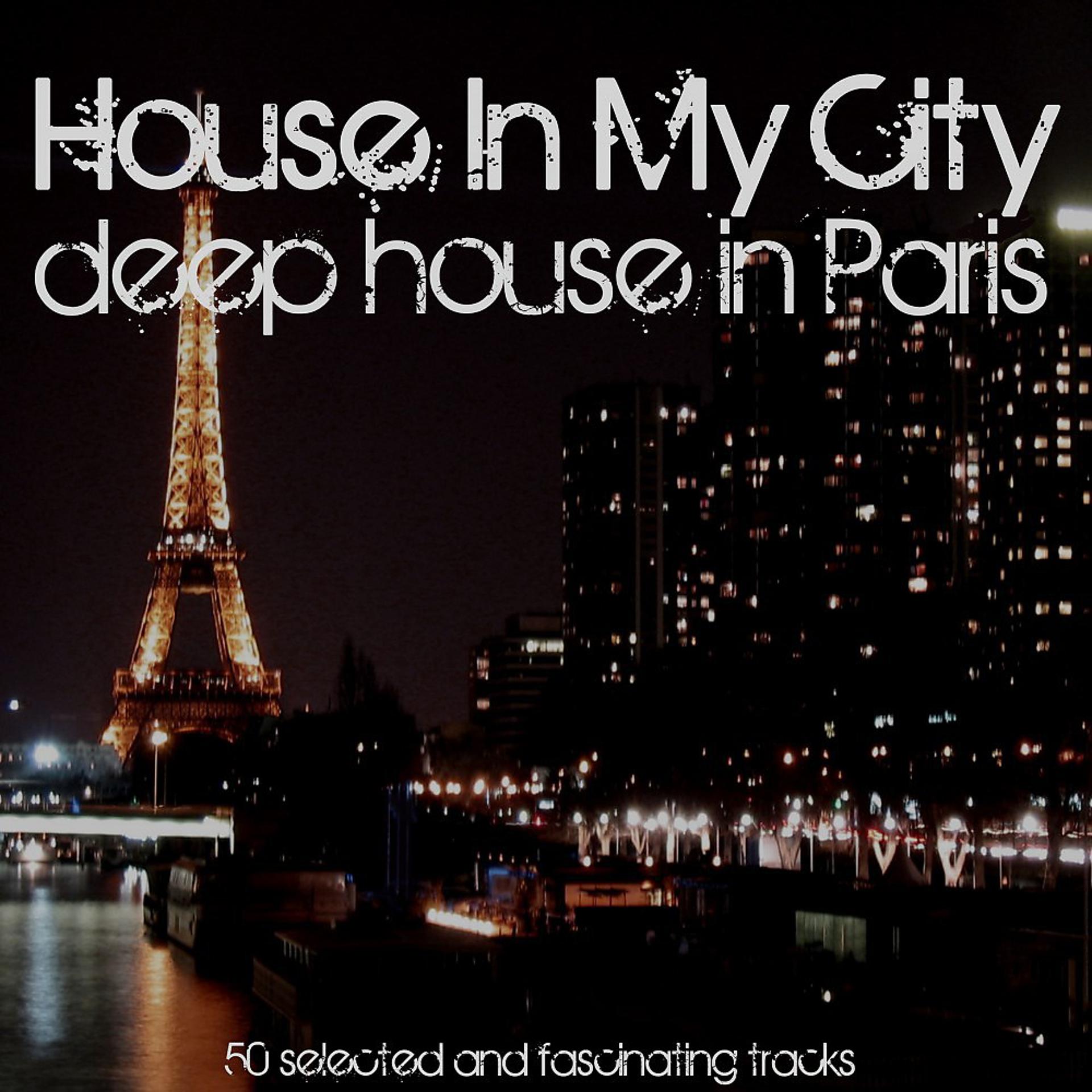 Постер альбома House in My City: Deep House in Paris