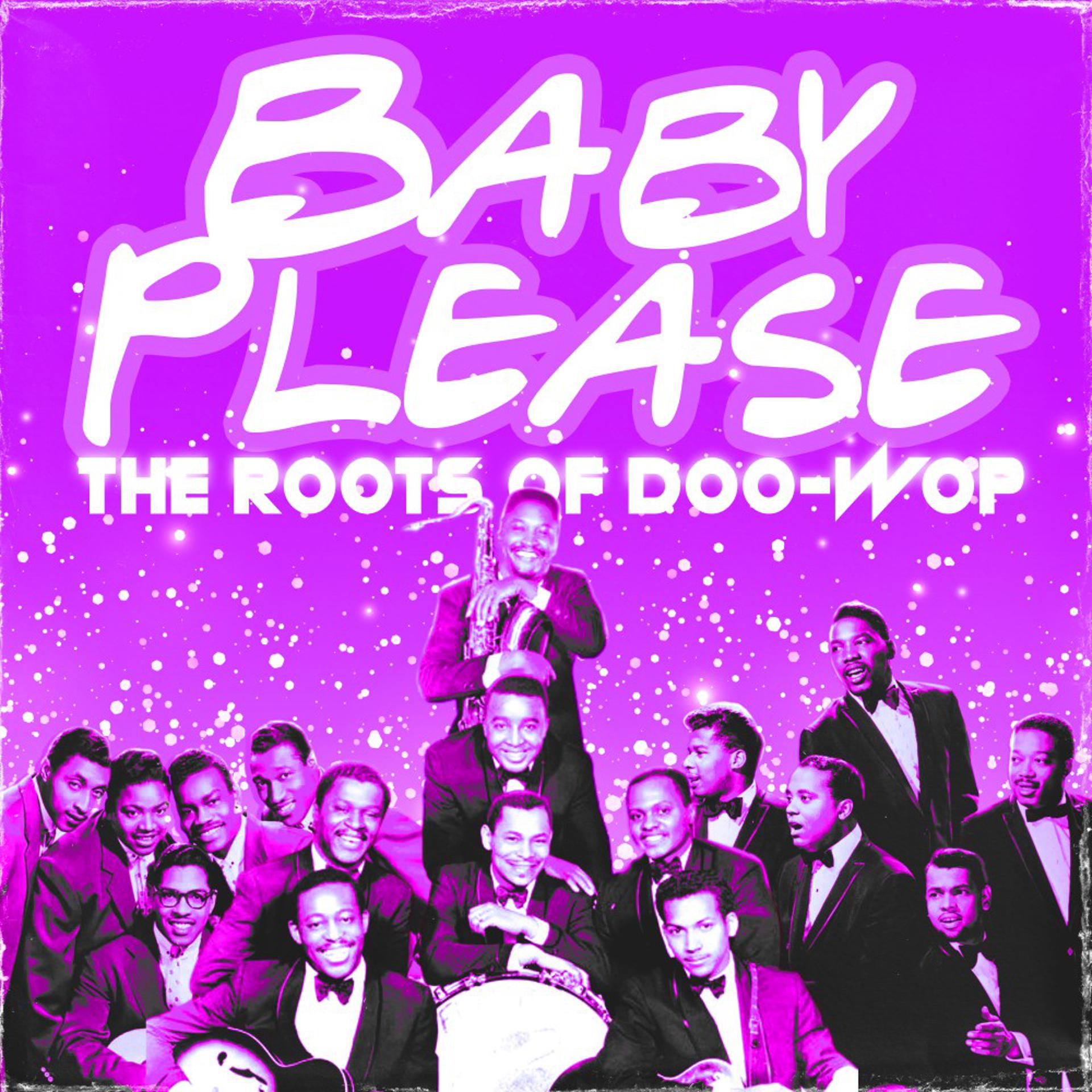 Постер альбома Baby Please (The Roots of Doo-Wop)