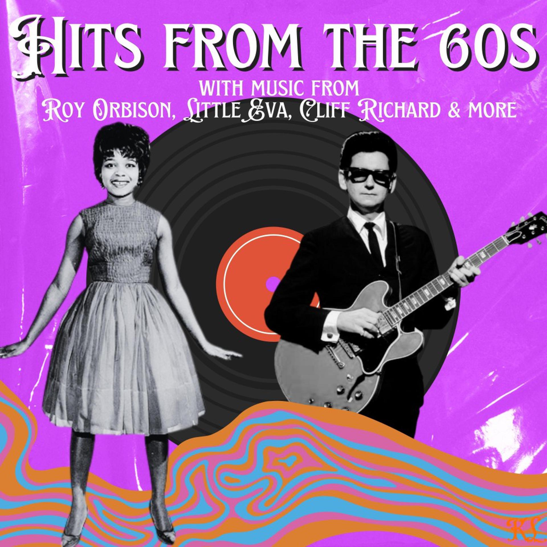 Постер альбома Hits from the 60s (With Music from Roy Orbison, Little Eva, Cliff Richard & More)