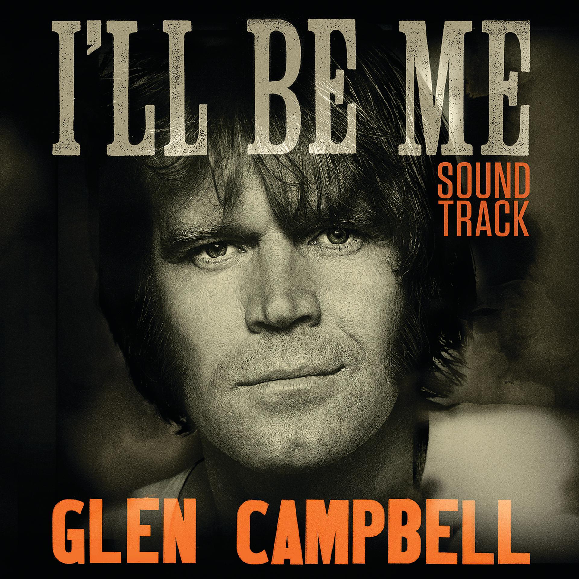 Постер альбома Glen Campbell: I'll Be Me | Original Motion Picture Soundtrack