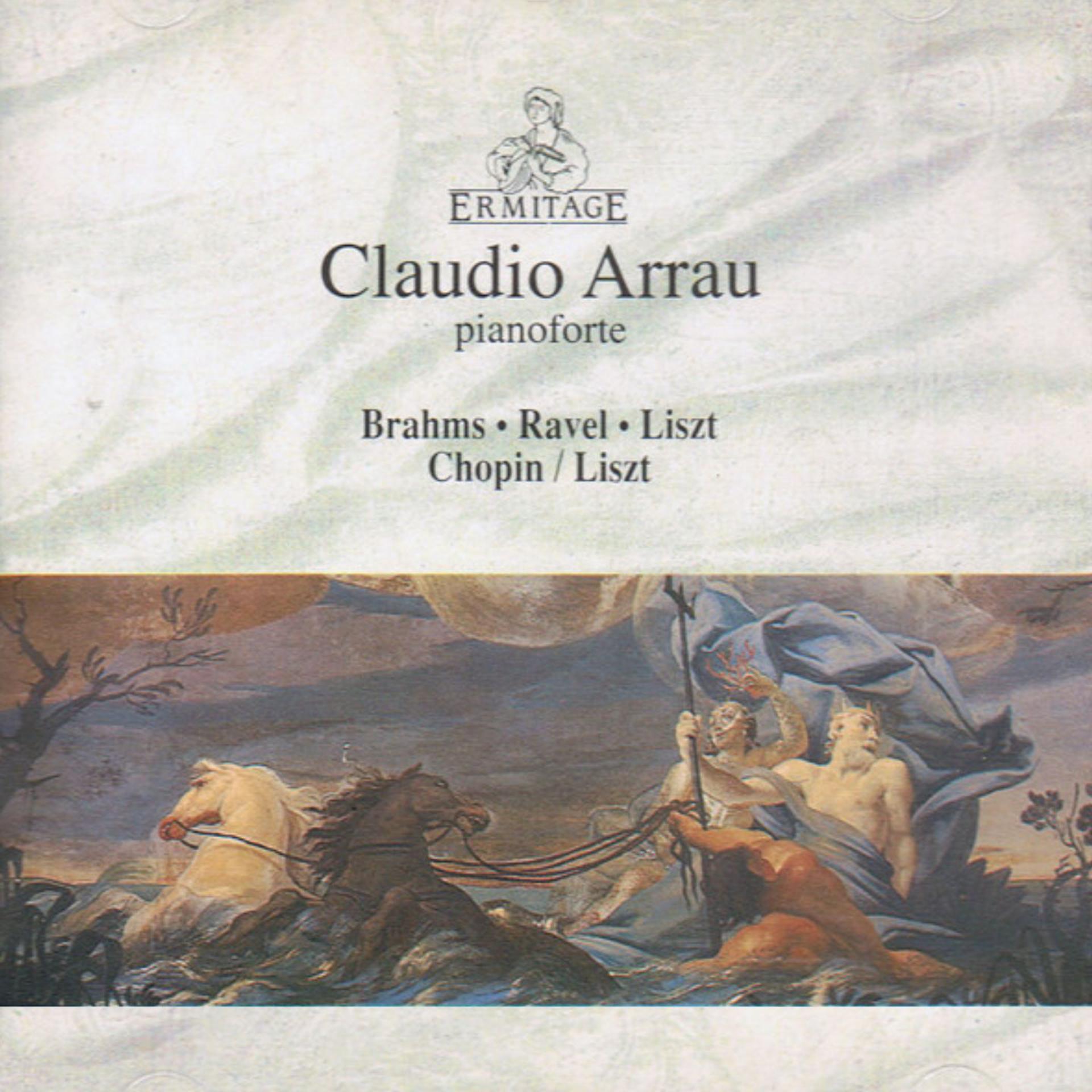 Постер альбома Claudio Arrau, piano : Brahms ● Ravel ● Liszt ● Chopin / Liszt