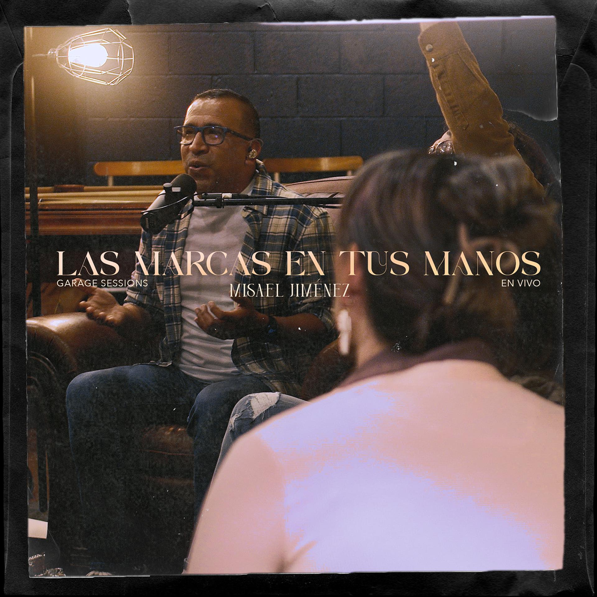 Постер альбома Las Marcas En Tus Manos (Garage Sessions En Vivo)