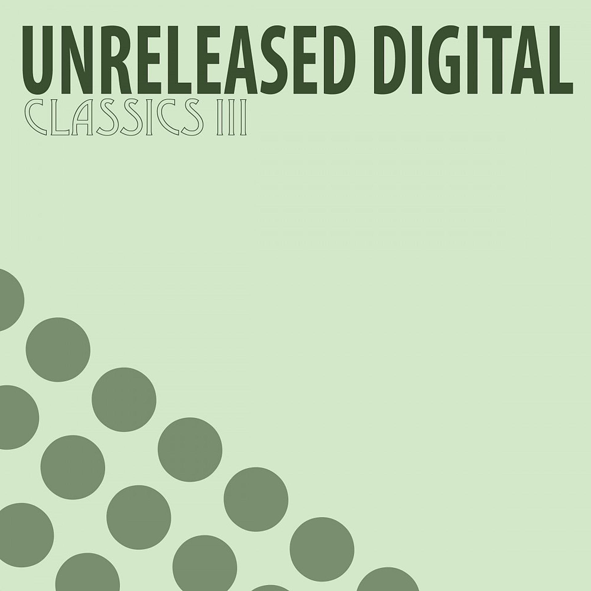 Постер альбома Unreleased Digital Classics III (5 Years Anniversary Edition)