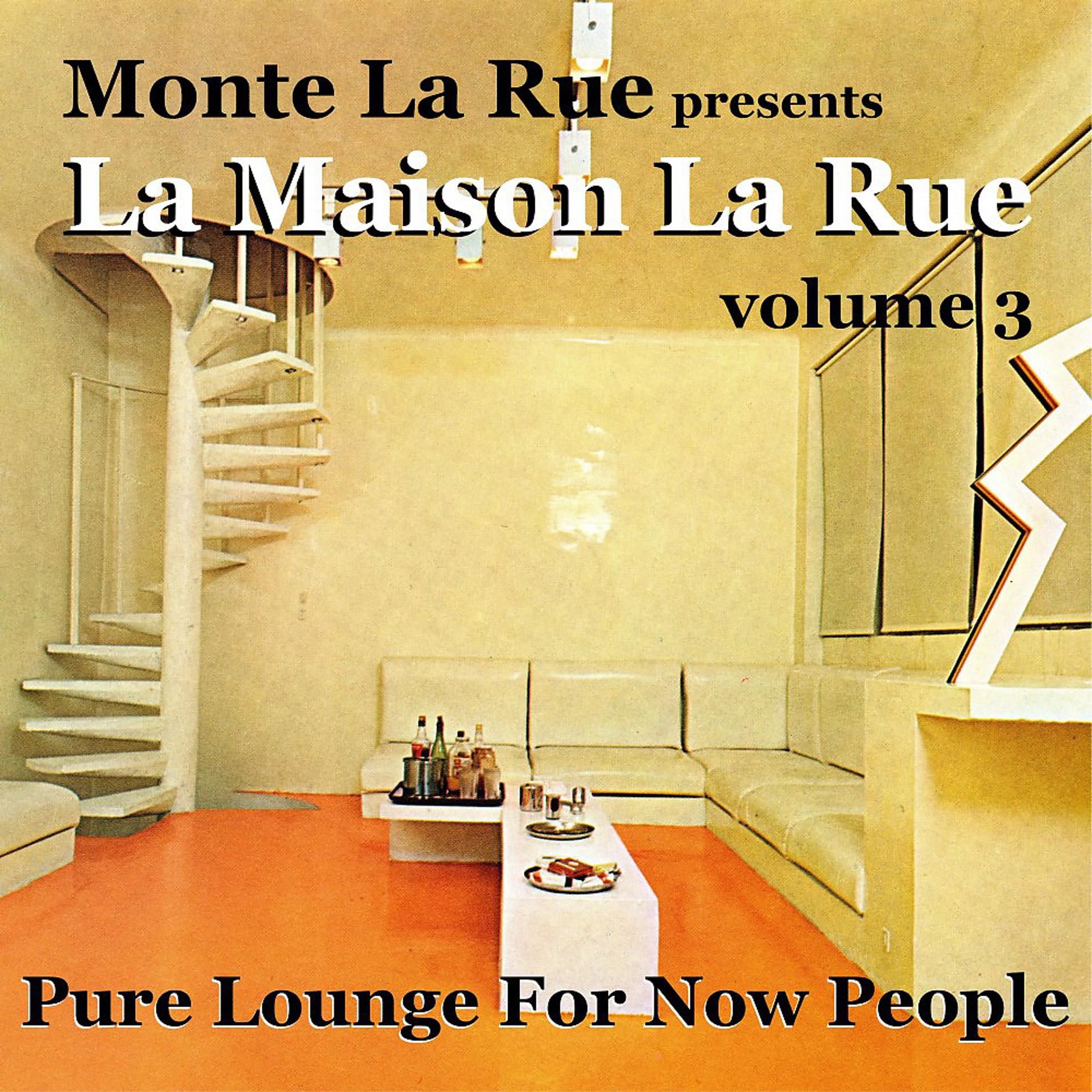 Постер альбома Presents La Maison La Rue - Volume 3 (Pure Lounge for Now People)