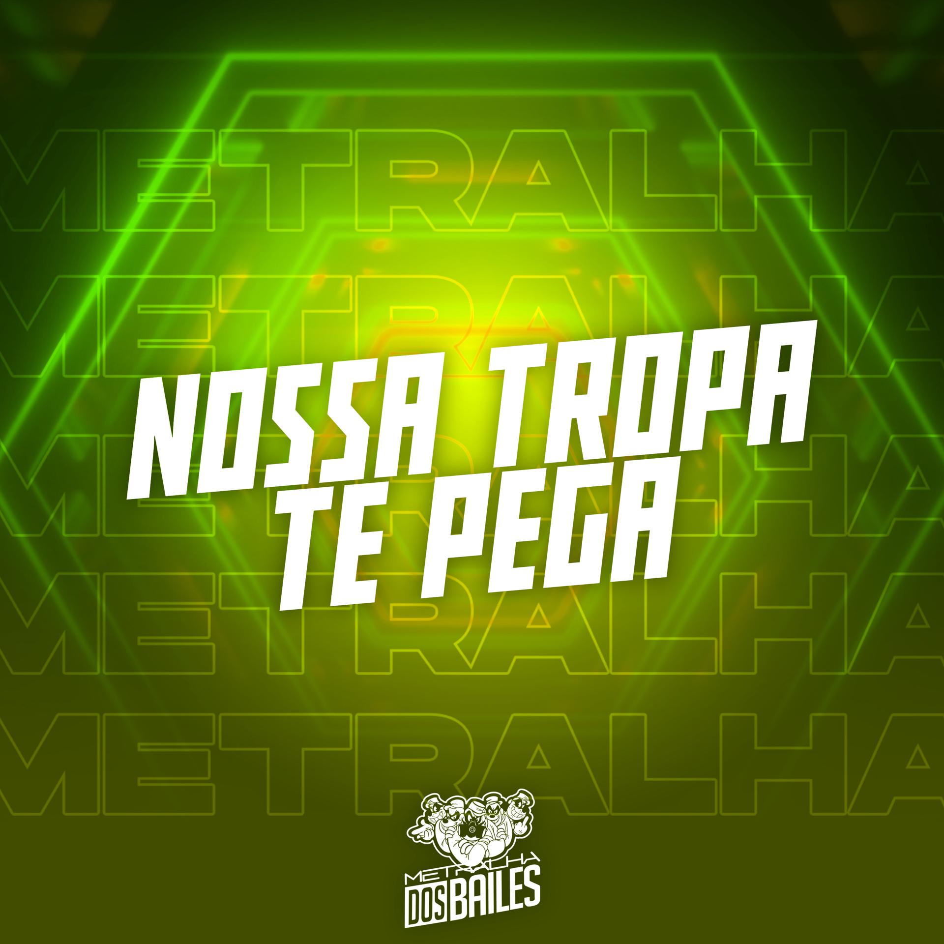Постер альбома Nossa Tropa Te Pega