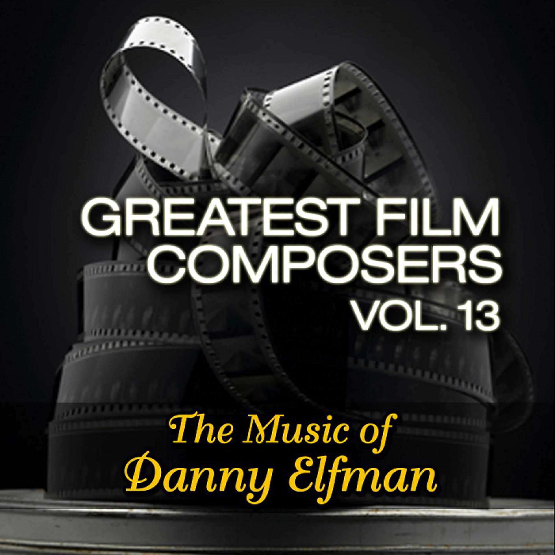 Постер альбома Greatest Film Composers Vol. 13 - The Music of Danny Elfman