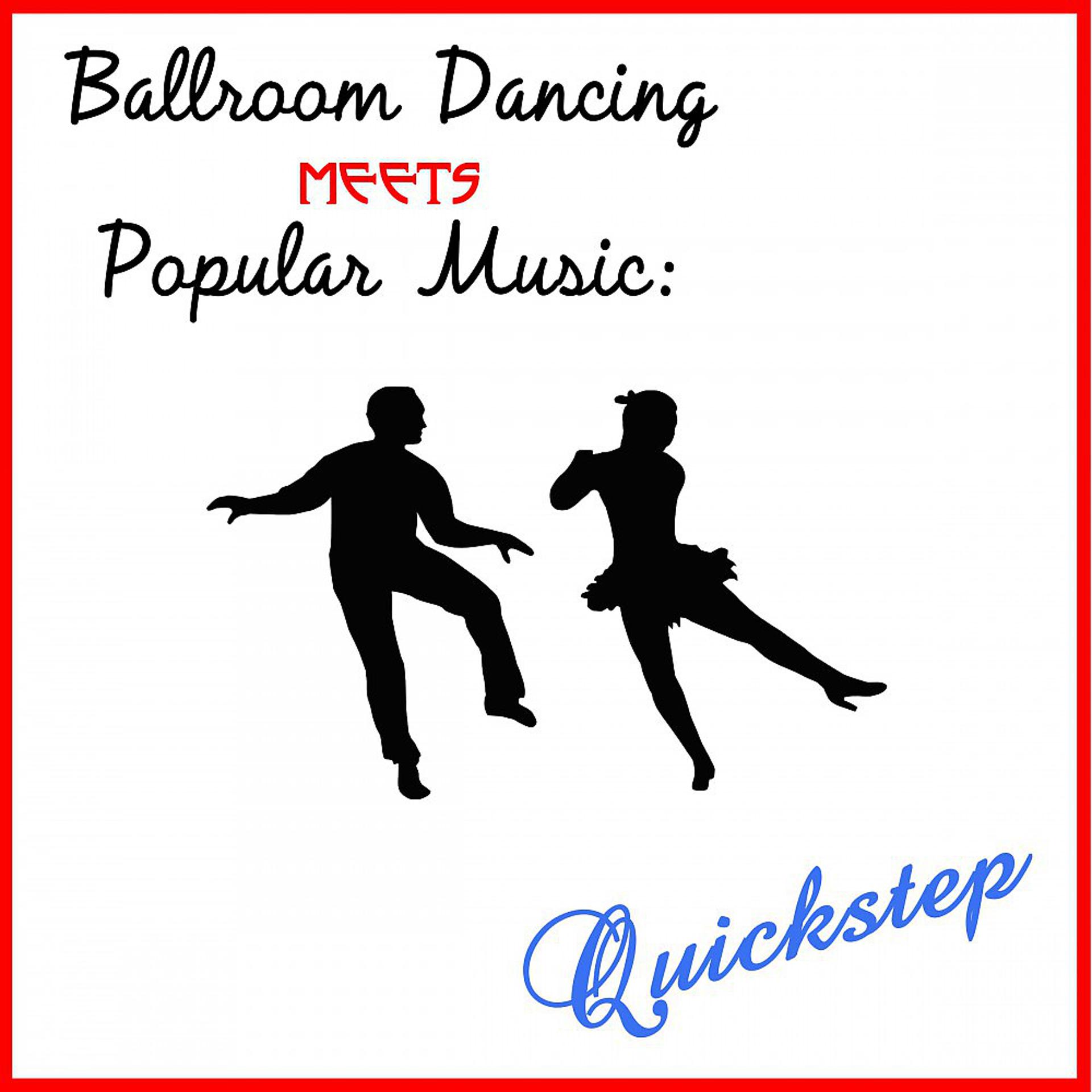 Постер альбома Ballroom Dancing Meets Popular Music: Quickstep
