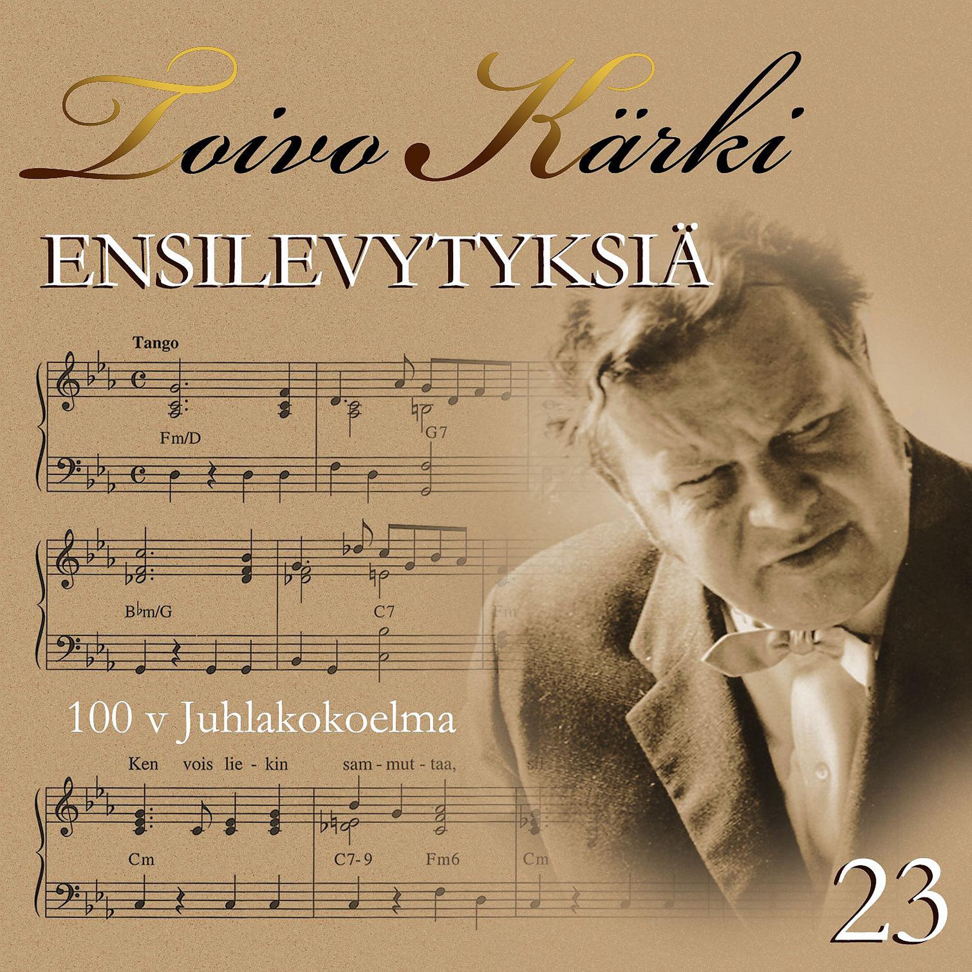 Постер альбома Toivo Kärki - Ensilevytyksiä 100 v juhlakokoelma 23