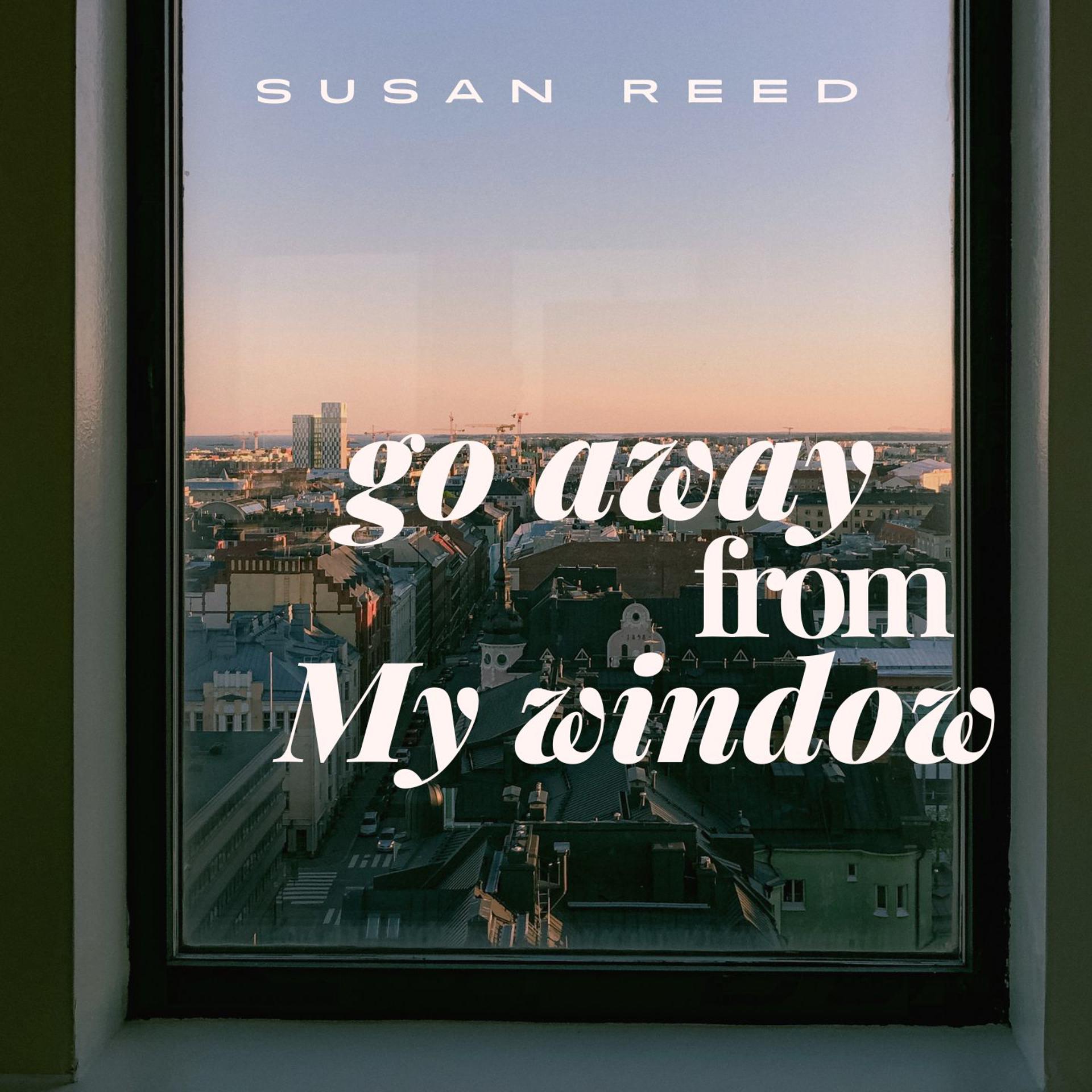Постер альбома Go Away From My Window - Susan Reed