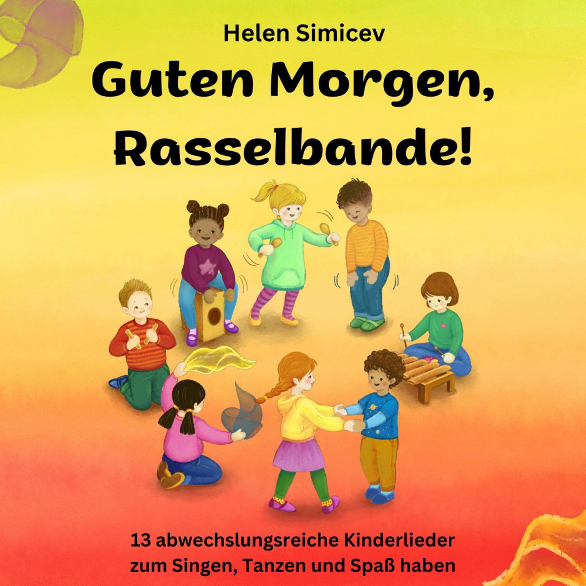 Постер альбома Guten Morgen, Rasselbande! (13 abwechslungsreiche Kinderlieder zum Singen, Tanzen und Spaß haben)