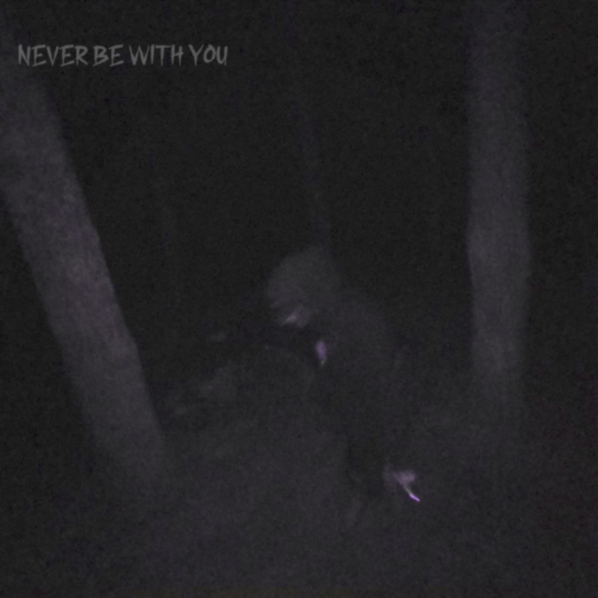 Постер альбома Never Be with You