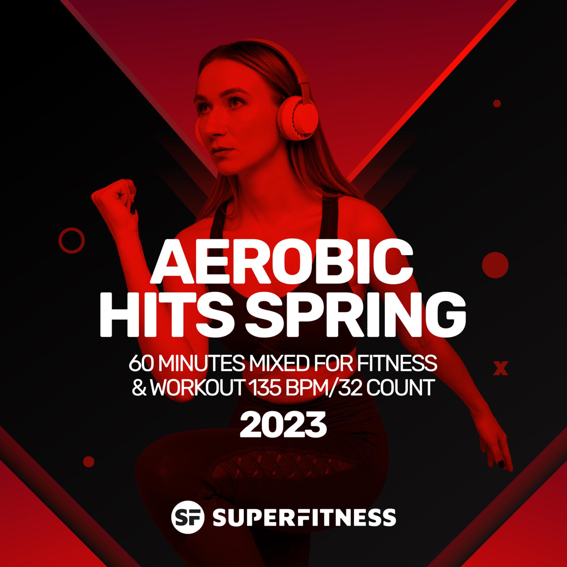 Постер альбома Aerobic Hits Spring 2023: 60 Minutes Mixed For Fitness & Workout 135 Bpm / 32 Count