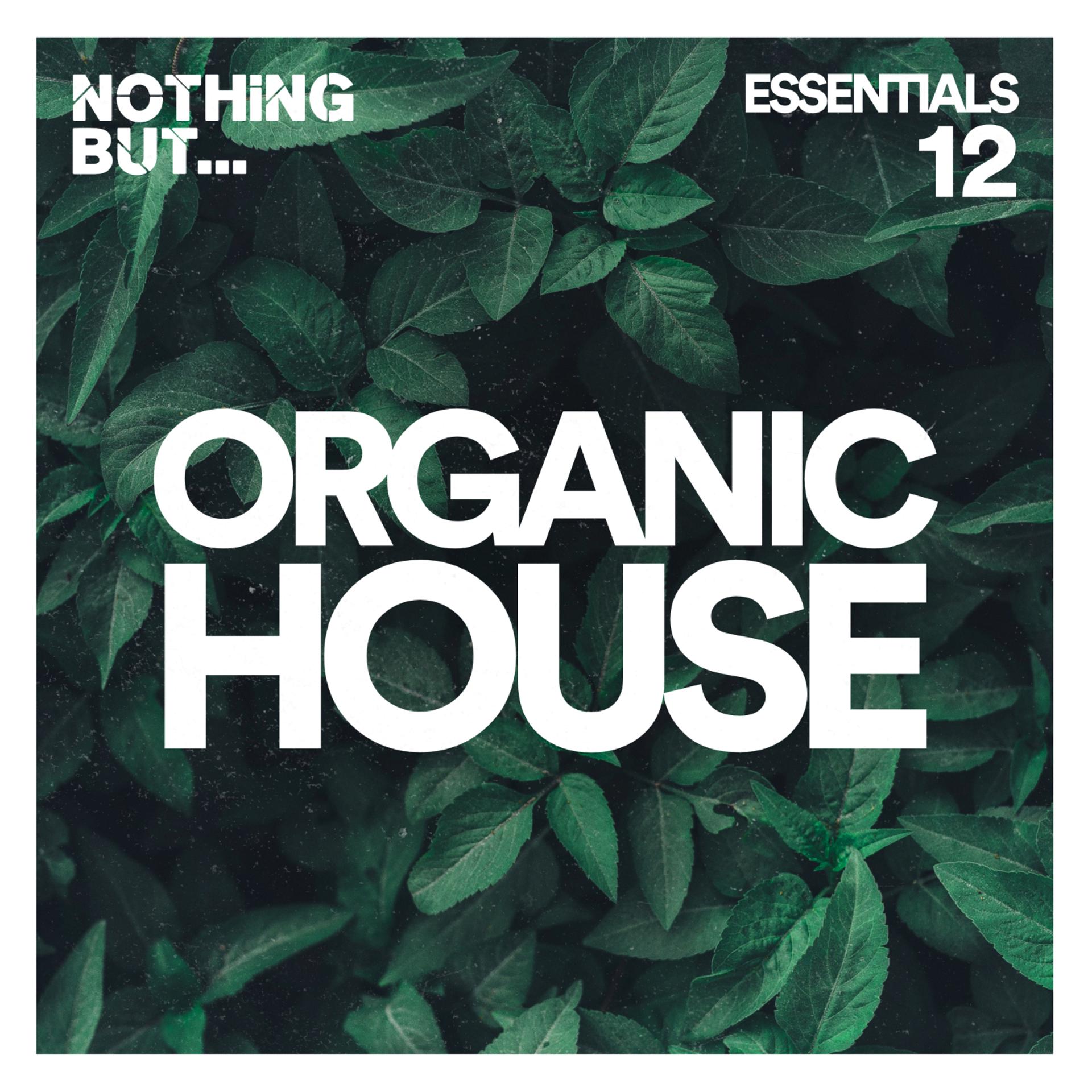 Постер альбома Nothing But... Organic House Essentials, Vol. 12
