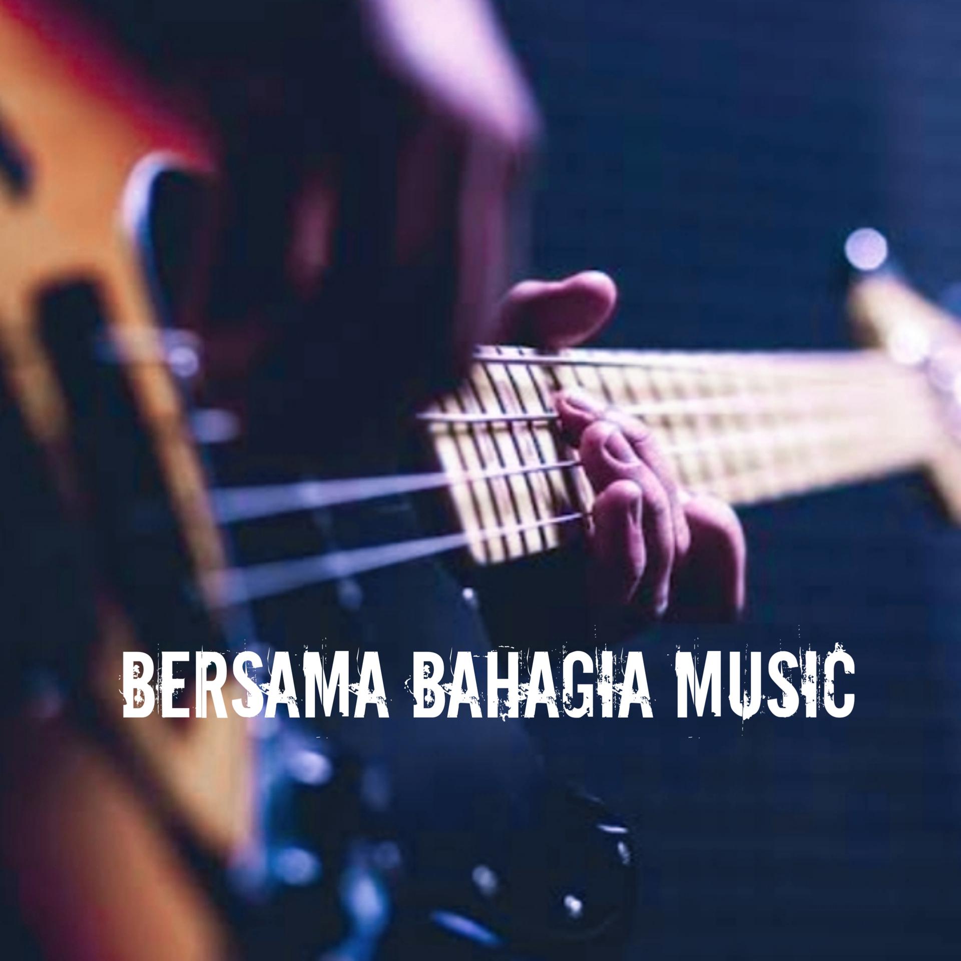 Постер альбома Bersama Bahagia Music