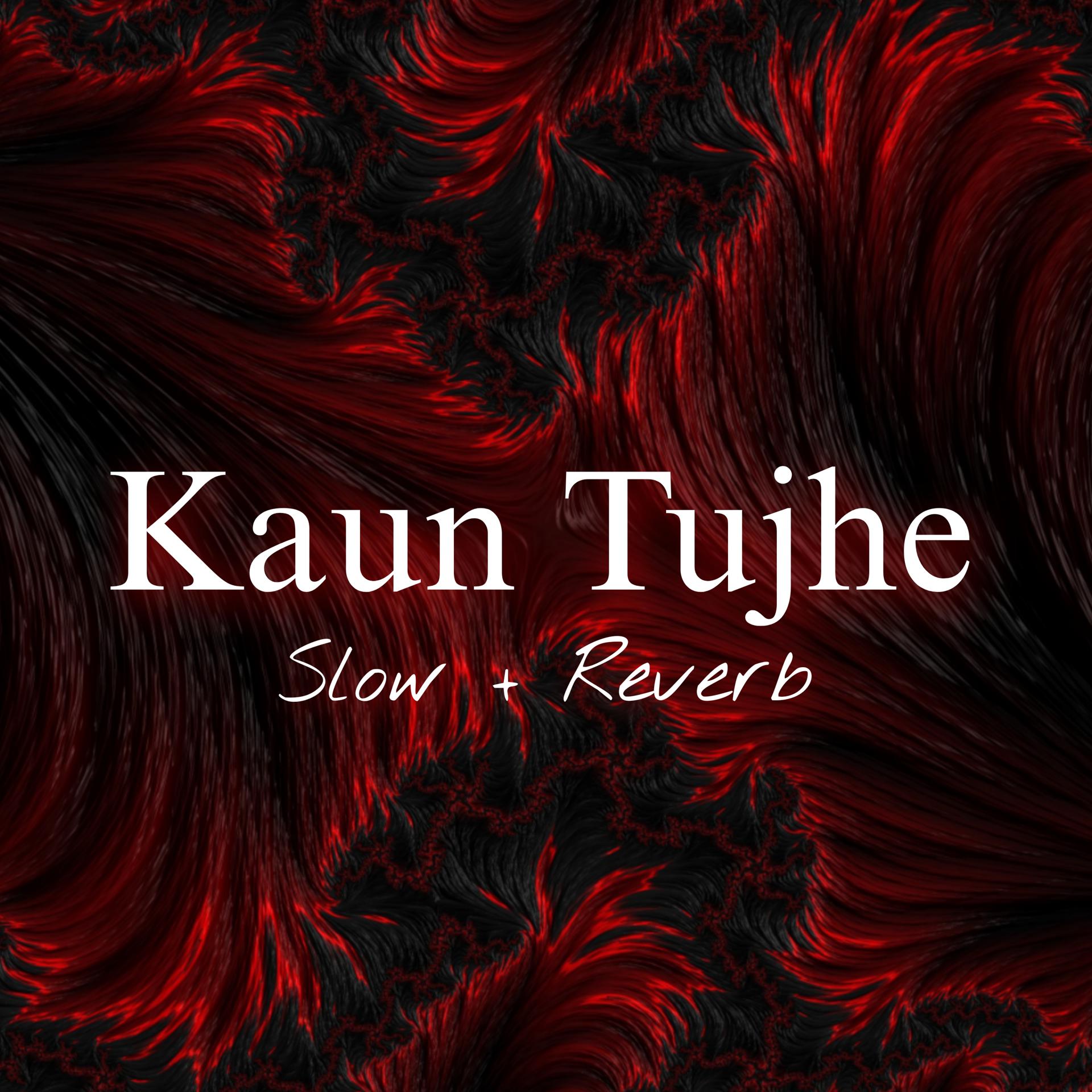 Постер альбома Kaun Tujhe (Slow + Reverb)