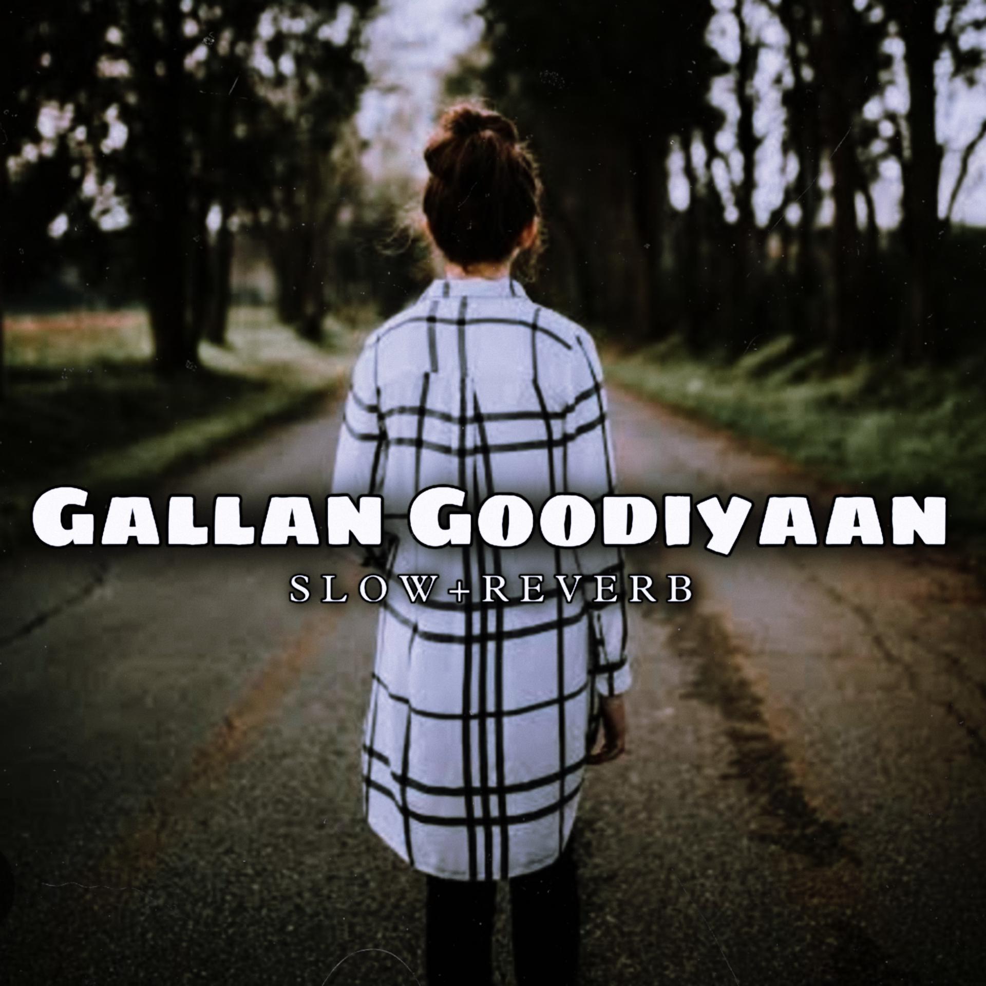 Постер альбома Gallan Goodiyaan (Slow + Reverb)