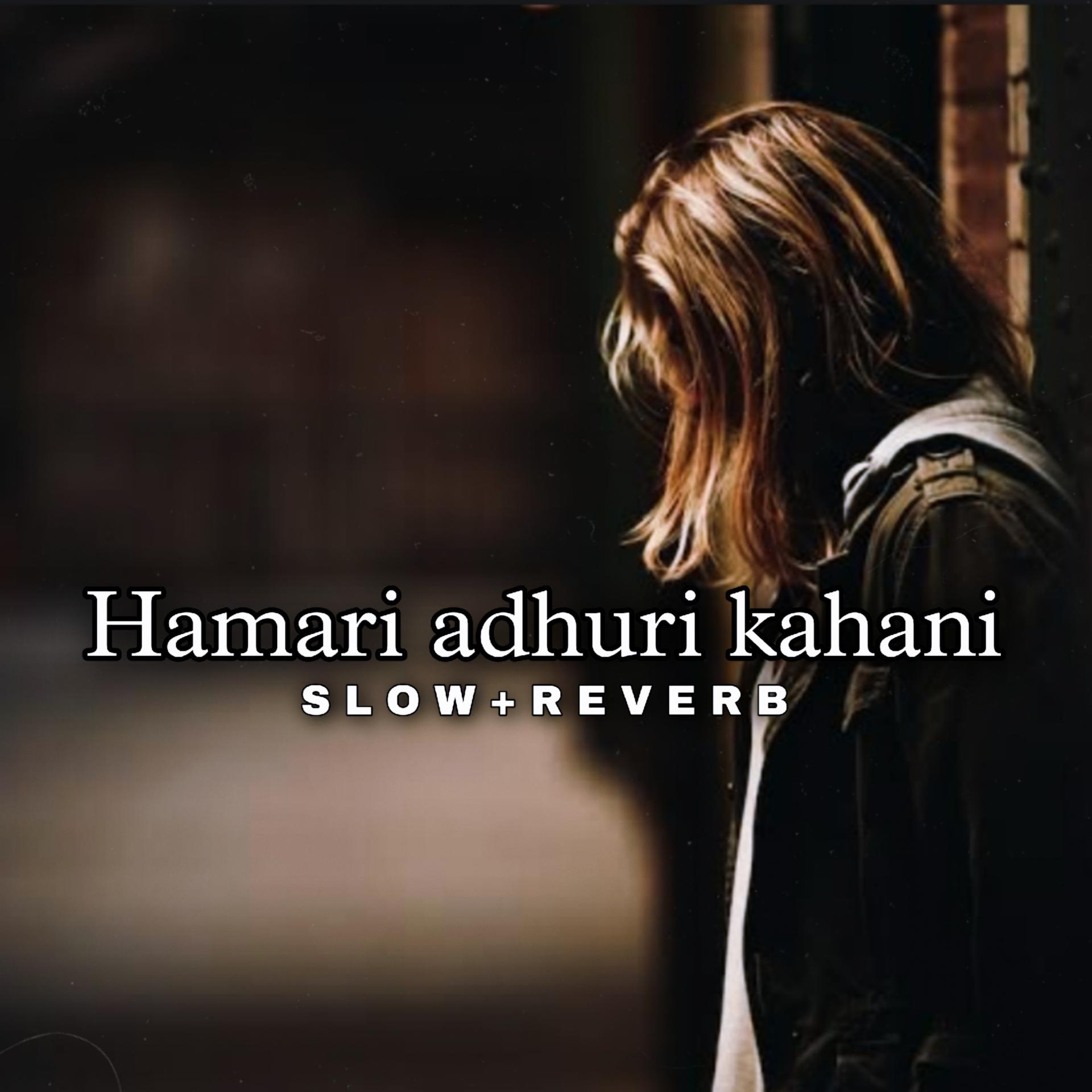 Постер альбома Hamari Adhuri Kahani (Slow + Reverb)