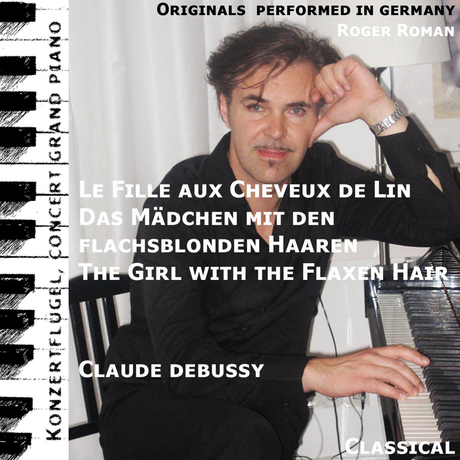 Постер альбома The Girl with the Flaxen Hair , Das Mädchen Mit Den Blonden Haaren , Le Fille Aux Chevaux De Lin (feat. Roger Roman)