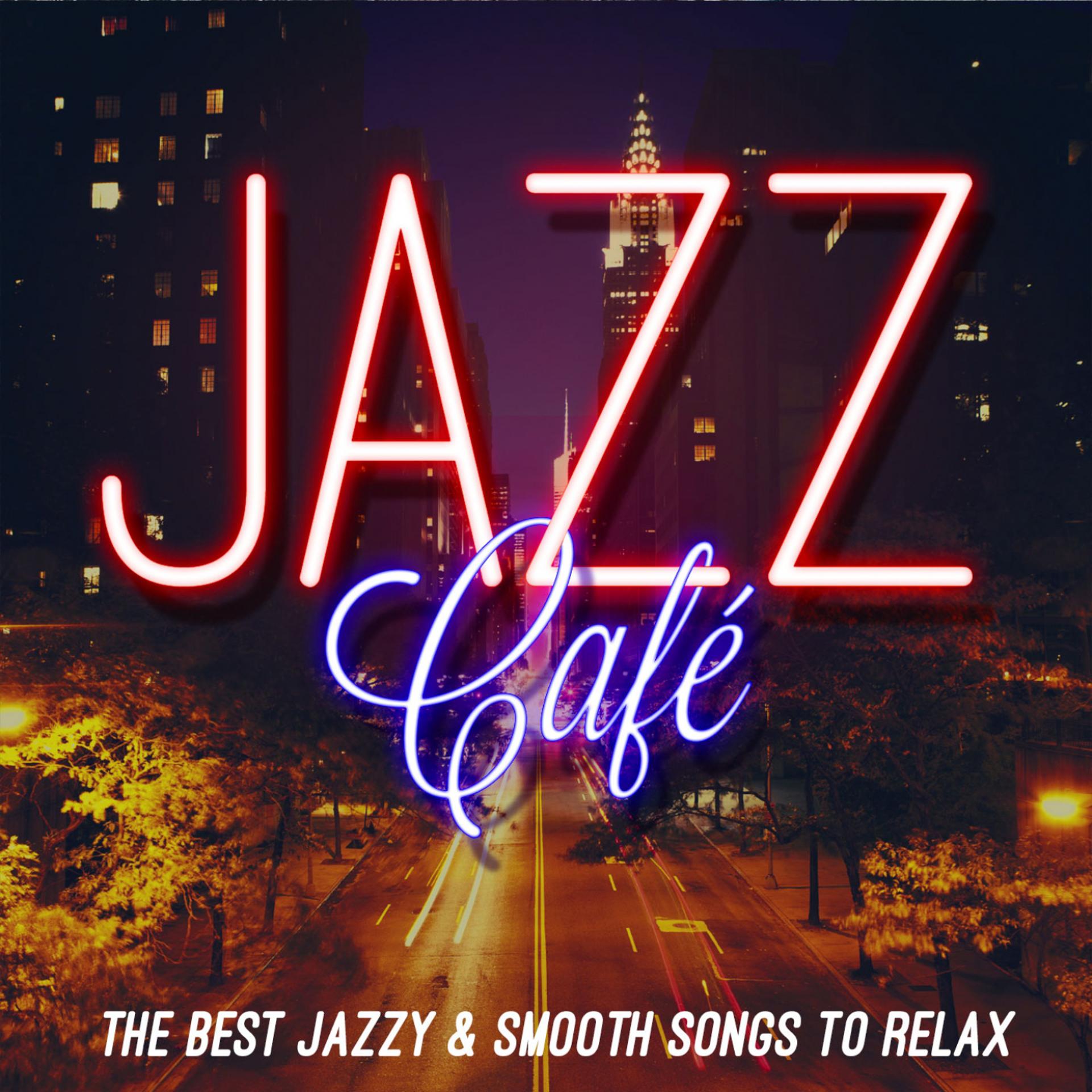 Постер альбома Jazz Café (The Best Jazzy & Smooth Songs to Relax)