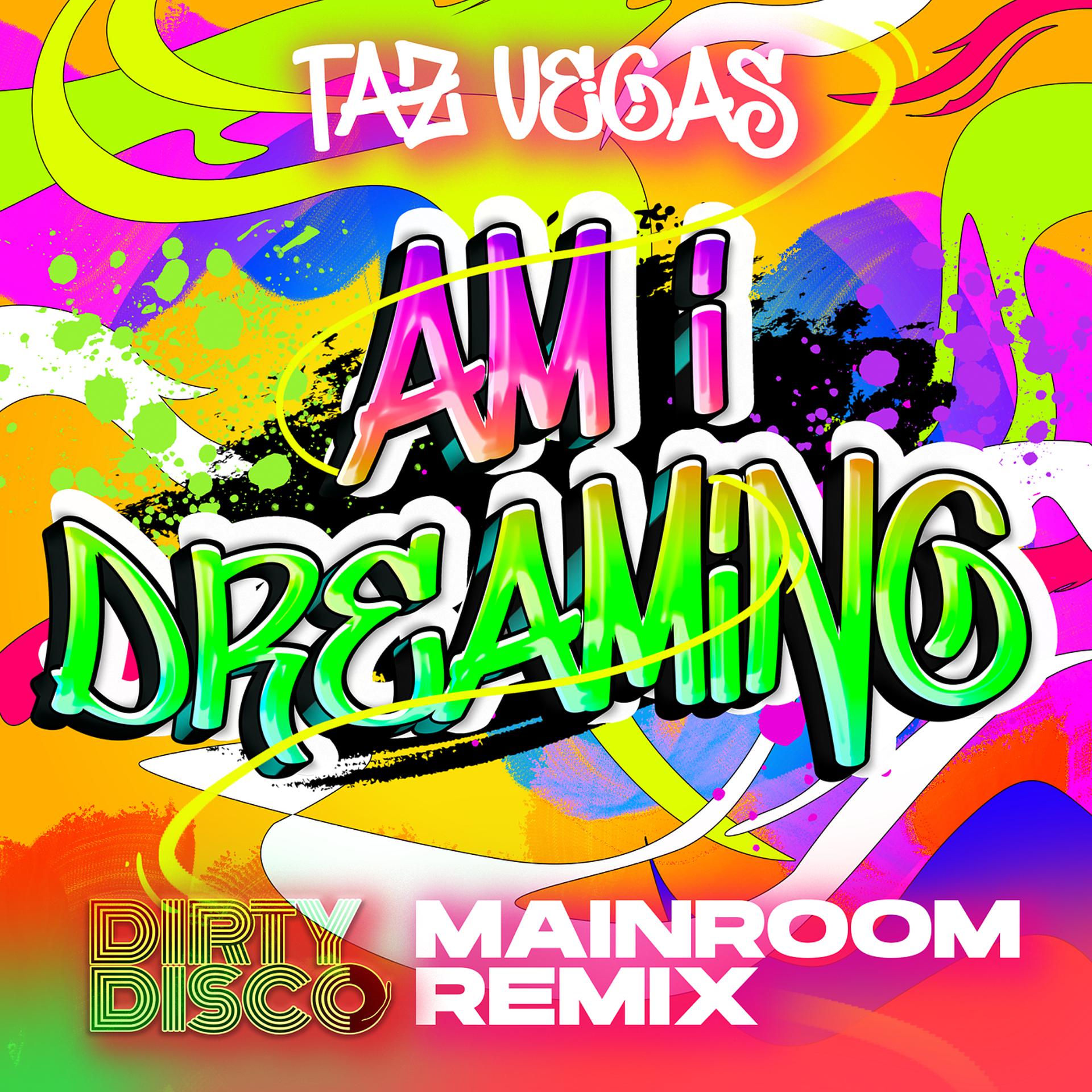 Постер альбома Am I Dreaming (Dirty Disco Mainroom Remix)