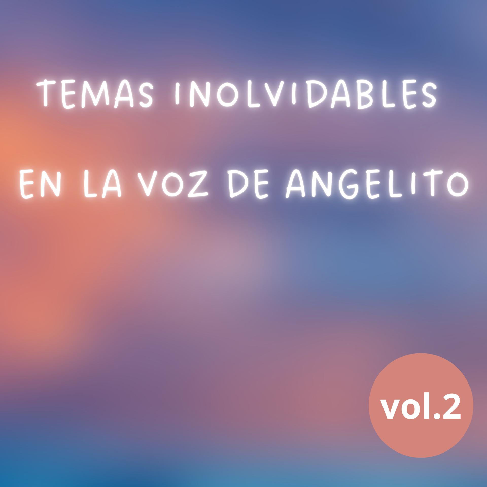 Постер альбома Temas Inolvidables en la Voz de Angelito, Vol. 2
