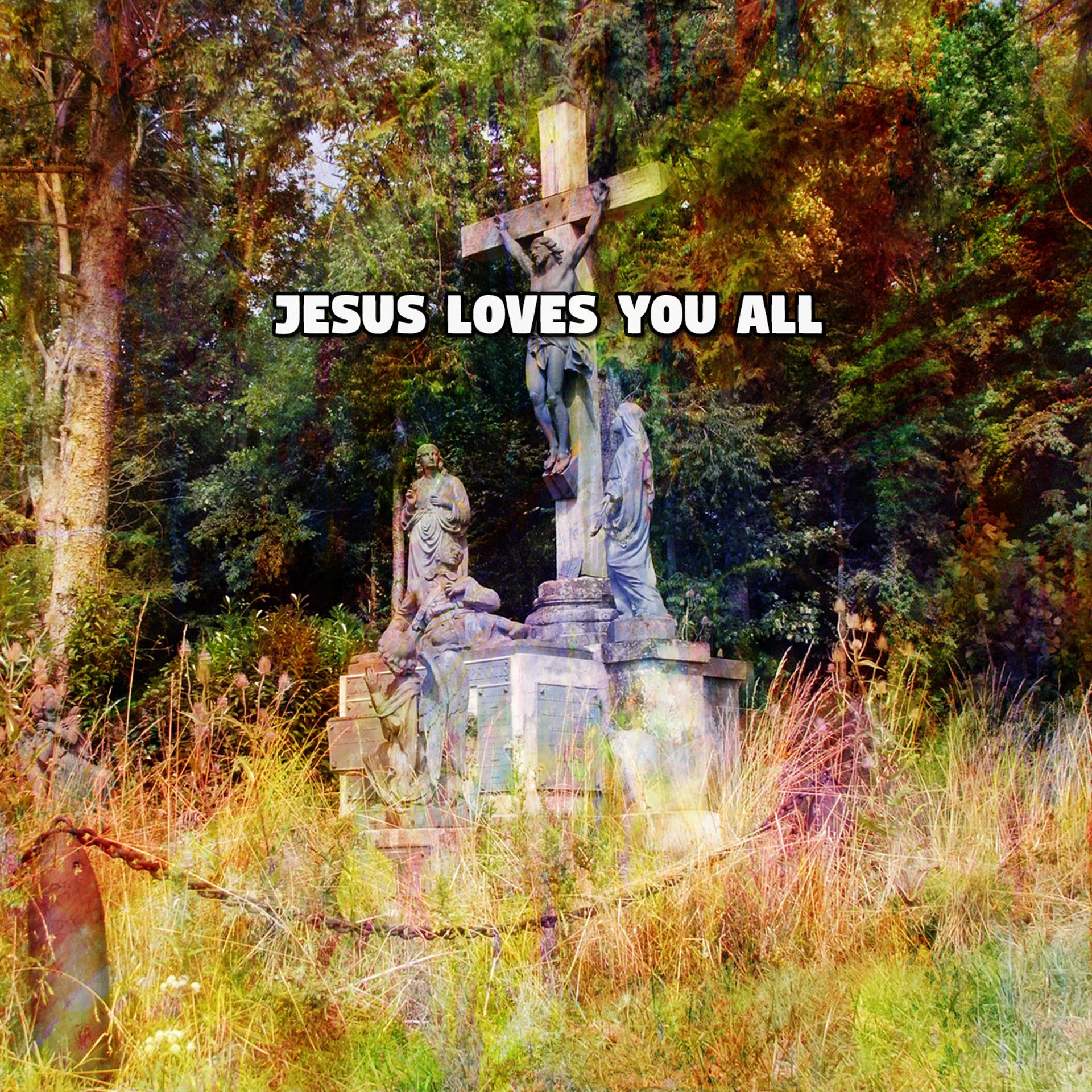 Постер альбома Jesus Loves You All