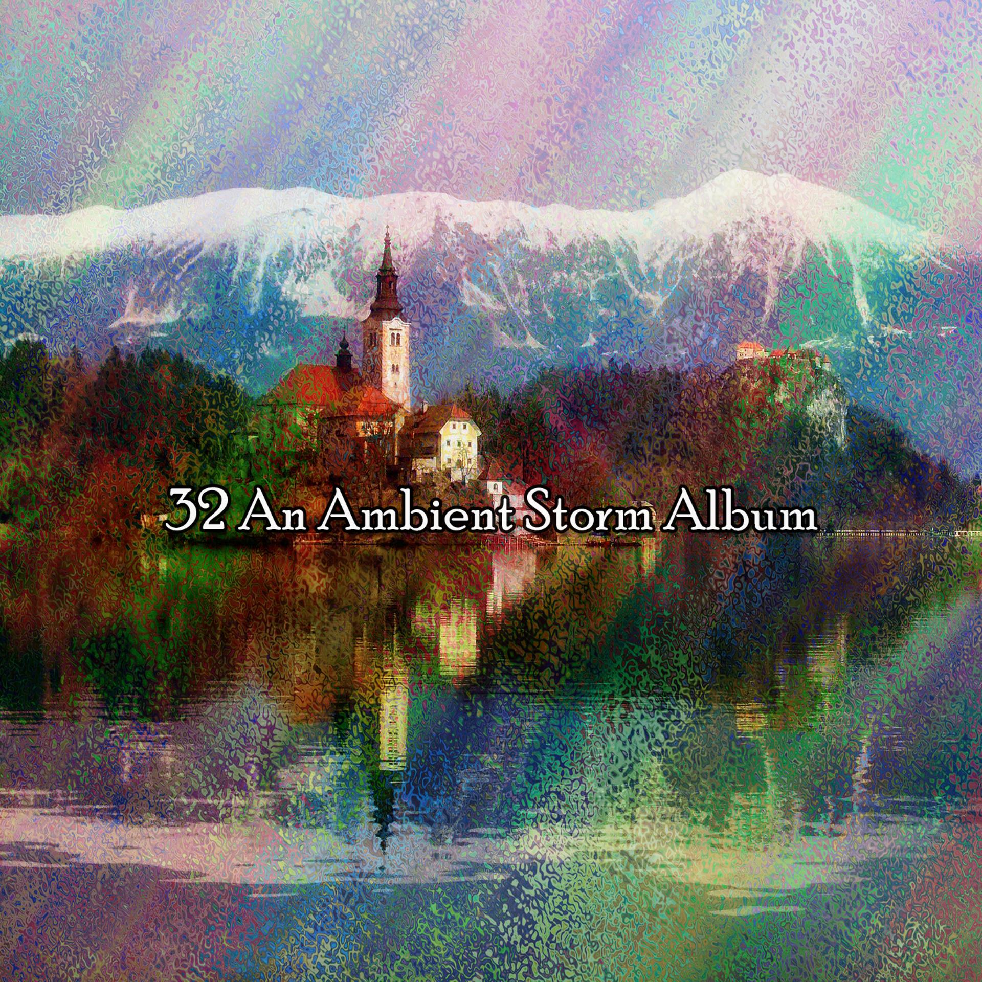Постер альбома 32 An Ambient Storm Album
