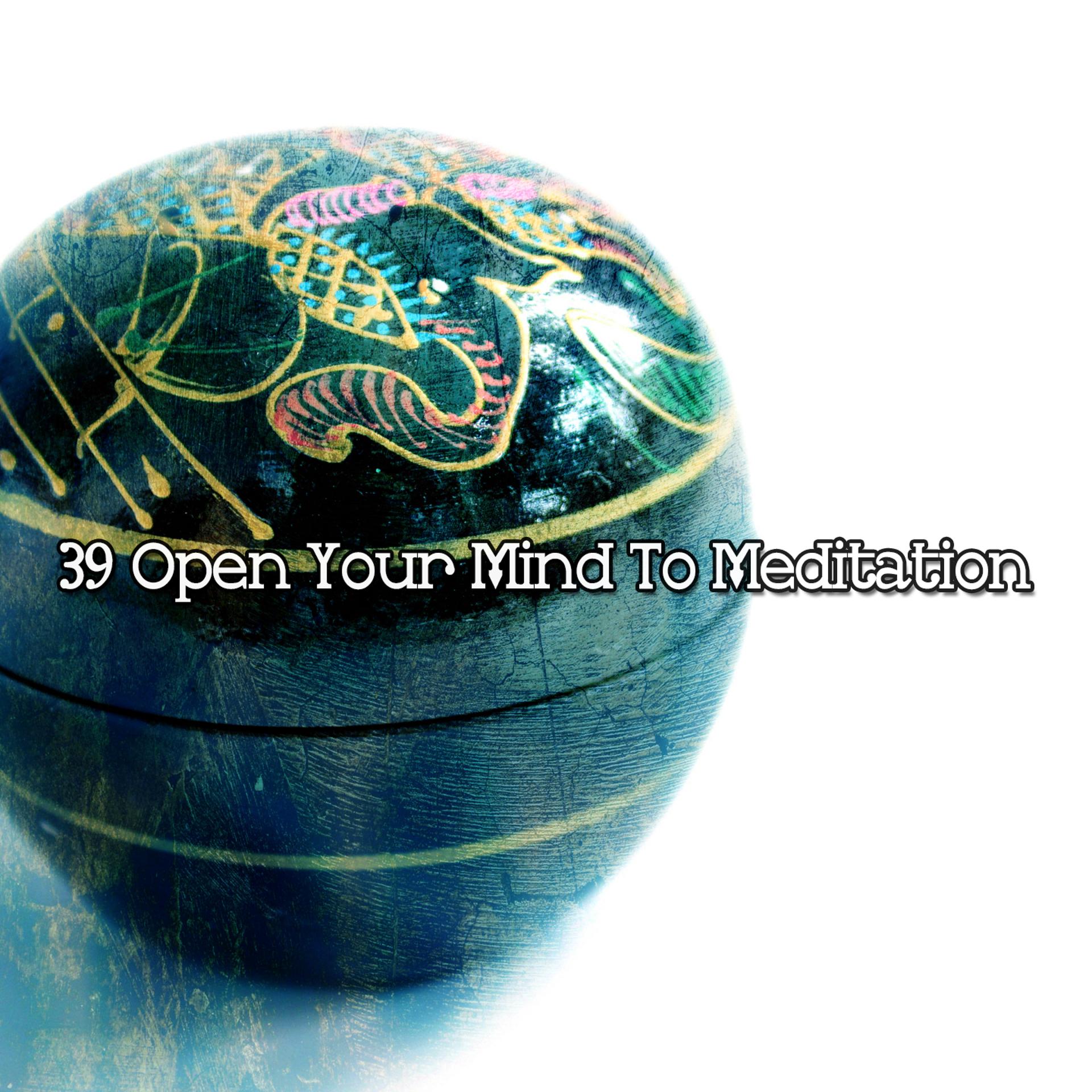 Постер альбома 39 Open Your Mind To Meditation