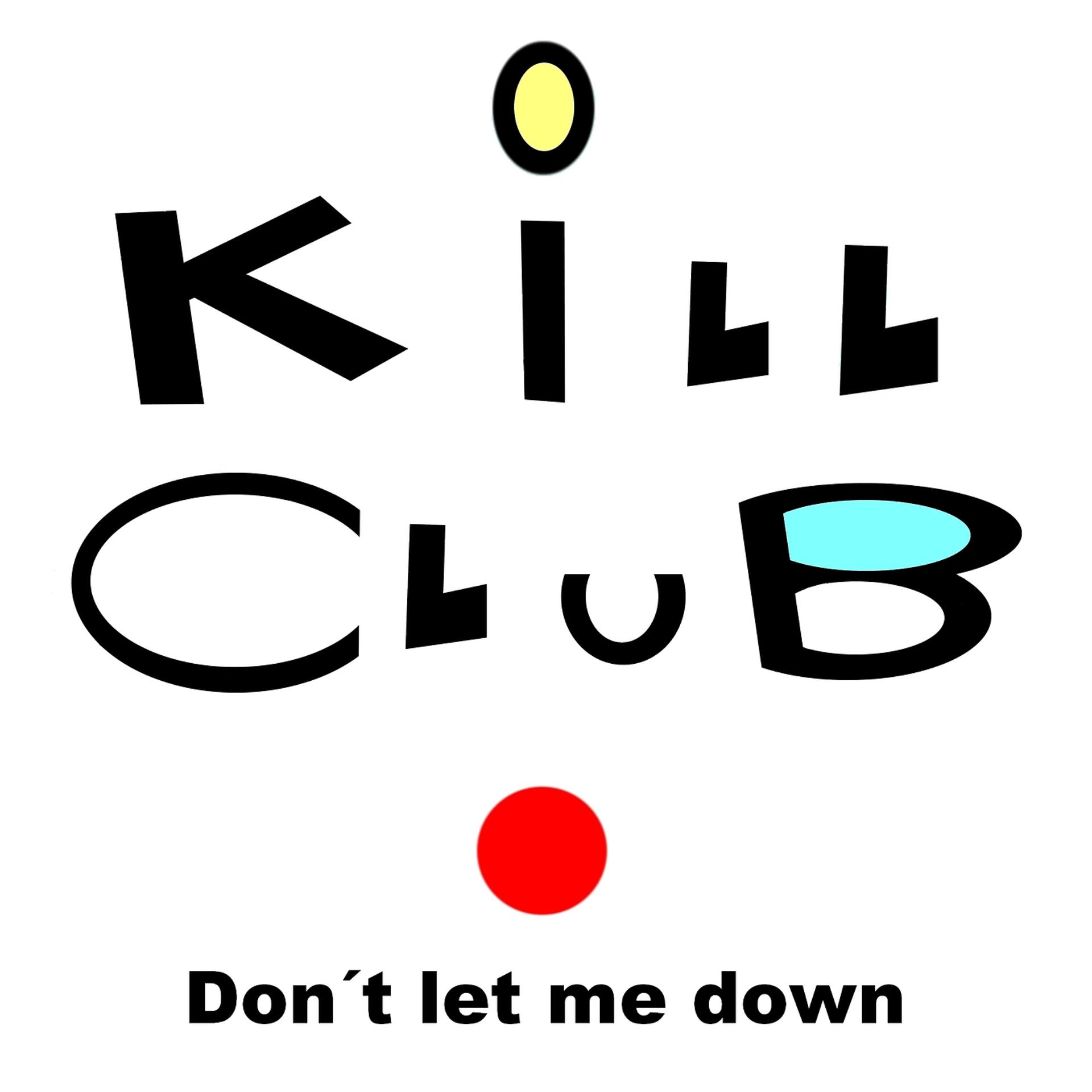 Постер альбома Kill Club Don´T Let Me Down