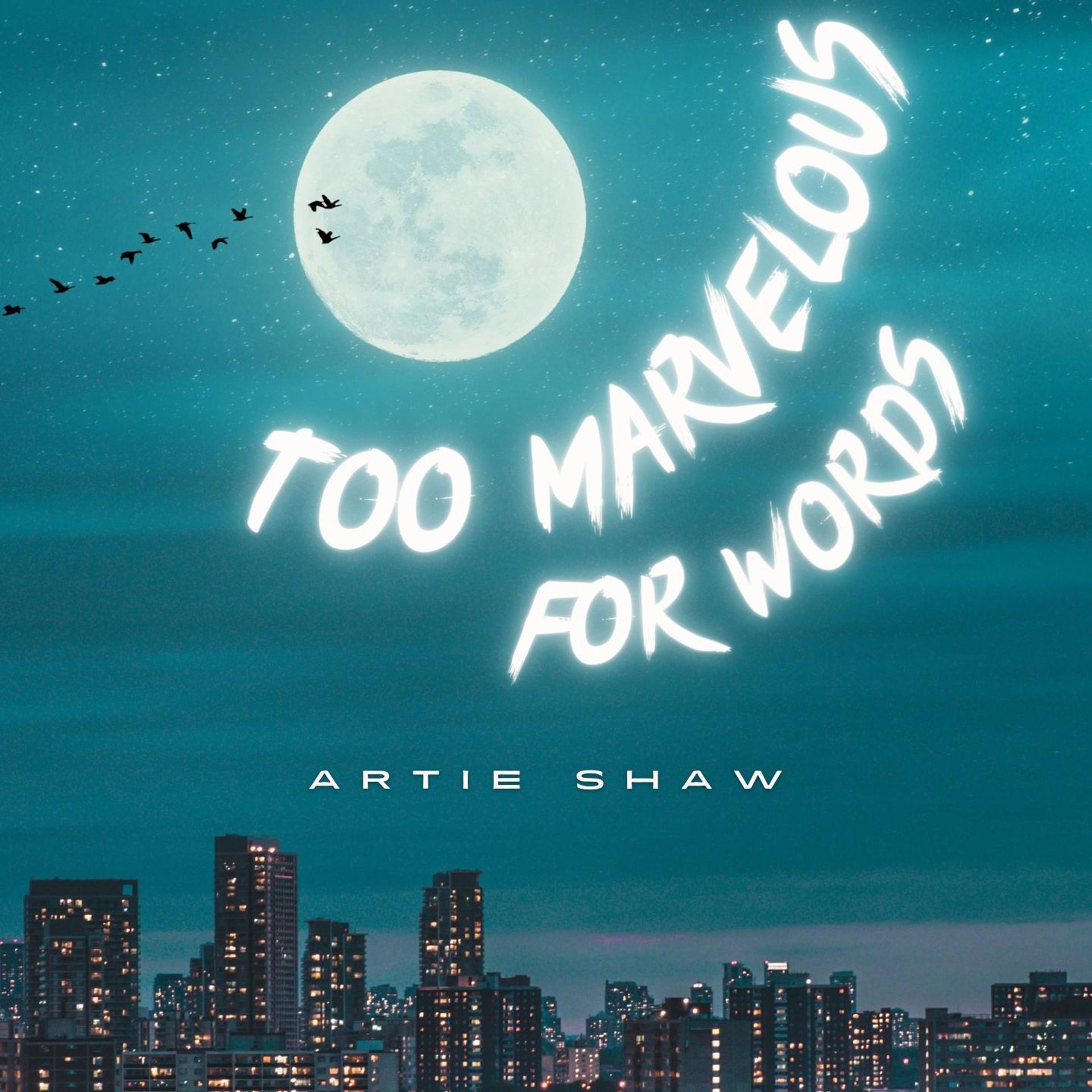 Постер альбома Too Marvelous For Words - Artie Shaw