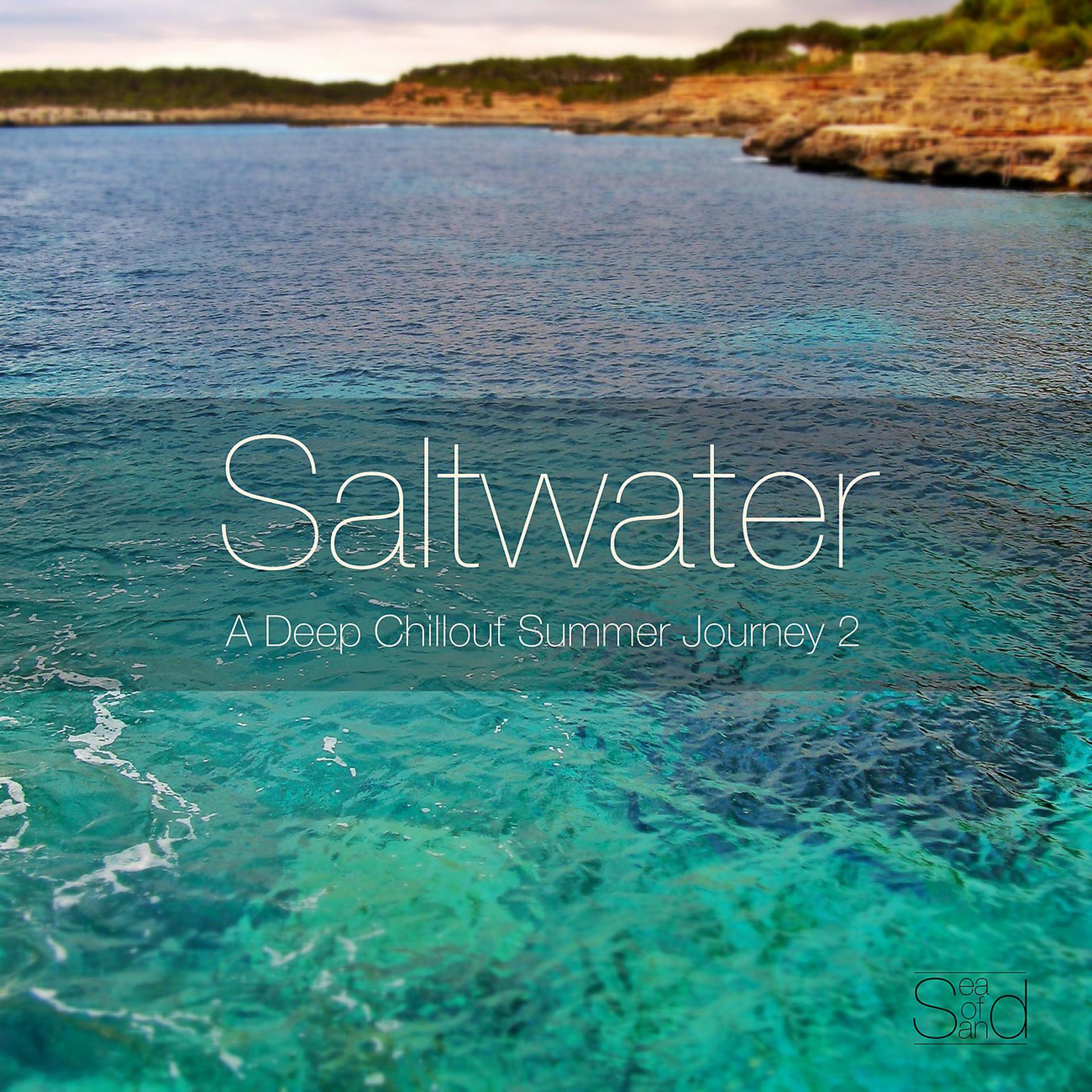 Постер альбома Saltwater - A Deep Chillout Summer Journey 2