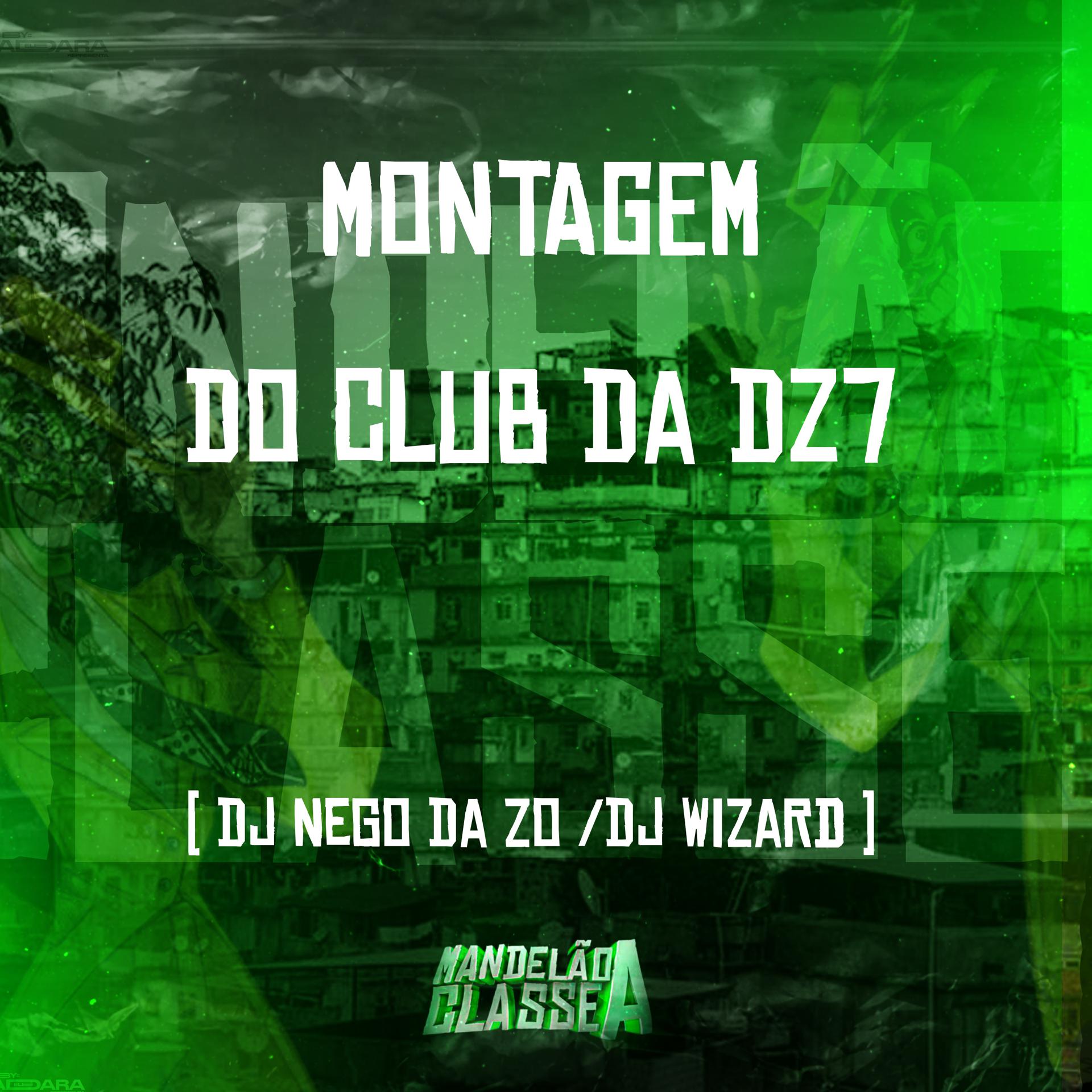 Постер альбома Montagem do Club da Dz7