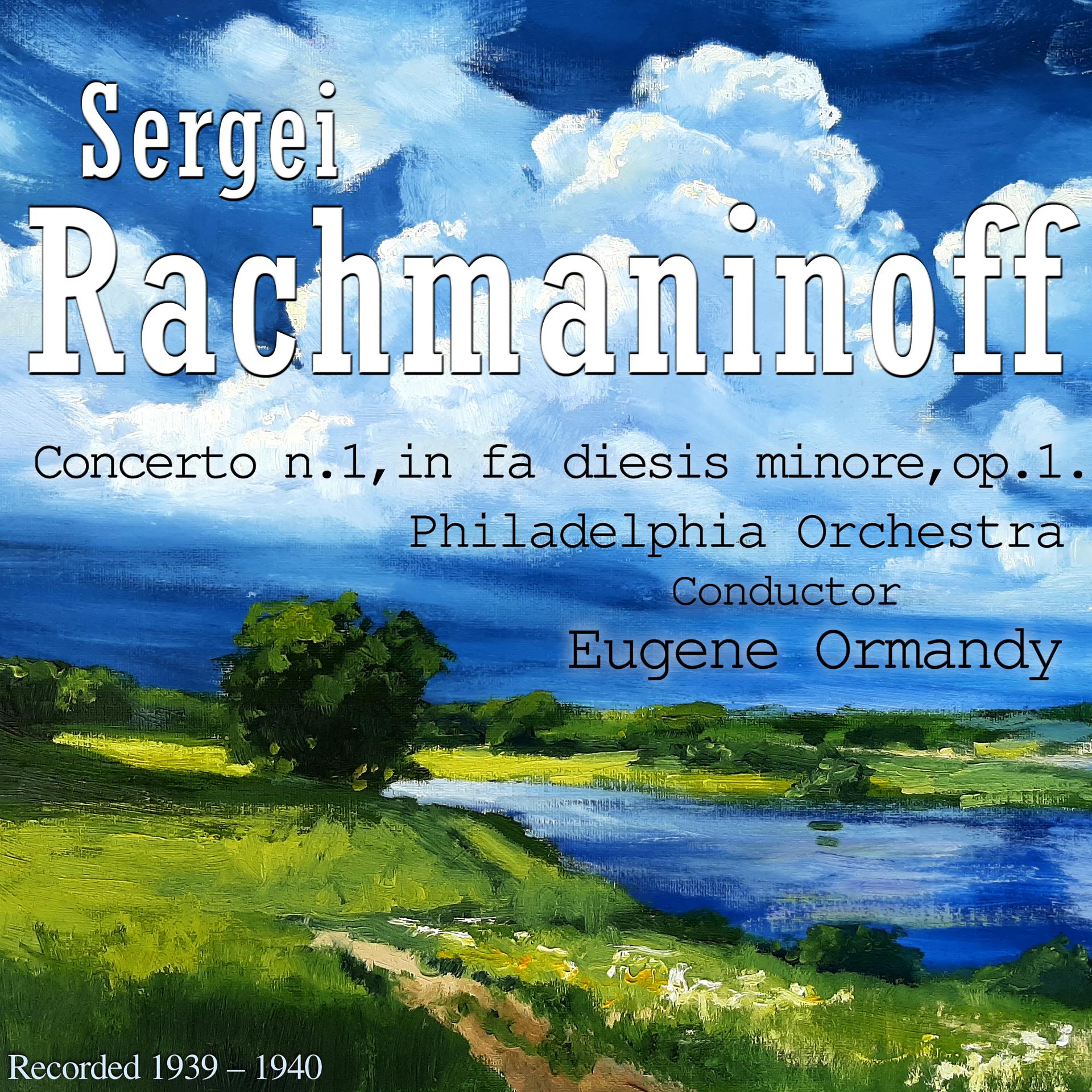 Постер альбома Rachmaninoff Sergei: Concerto N. 1, in Fa Diesis Minore, Op. 1., Recorded 1939 – 1940 .
