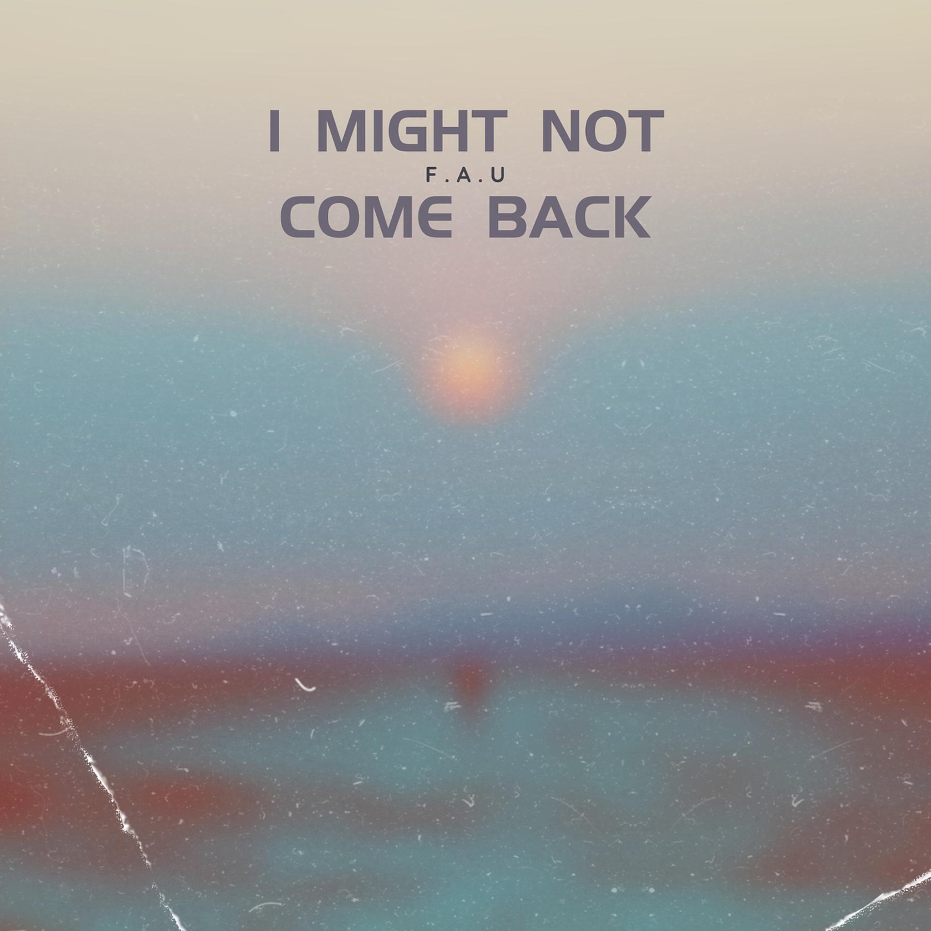 Постер альбома I Might Not Come Back