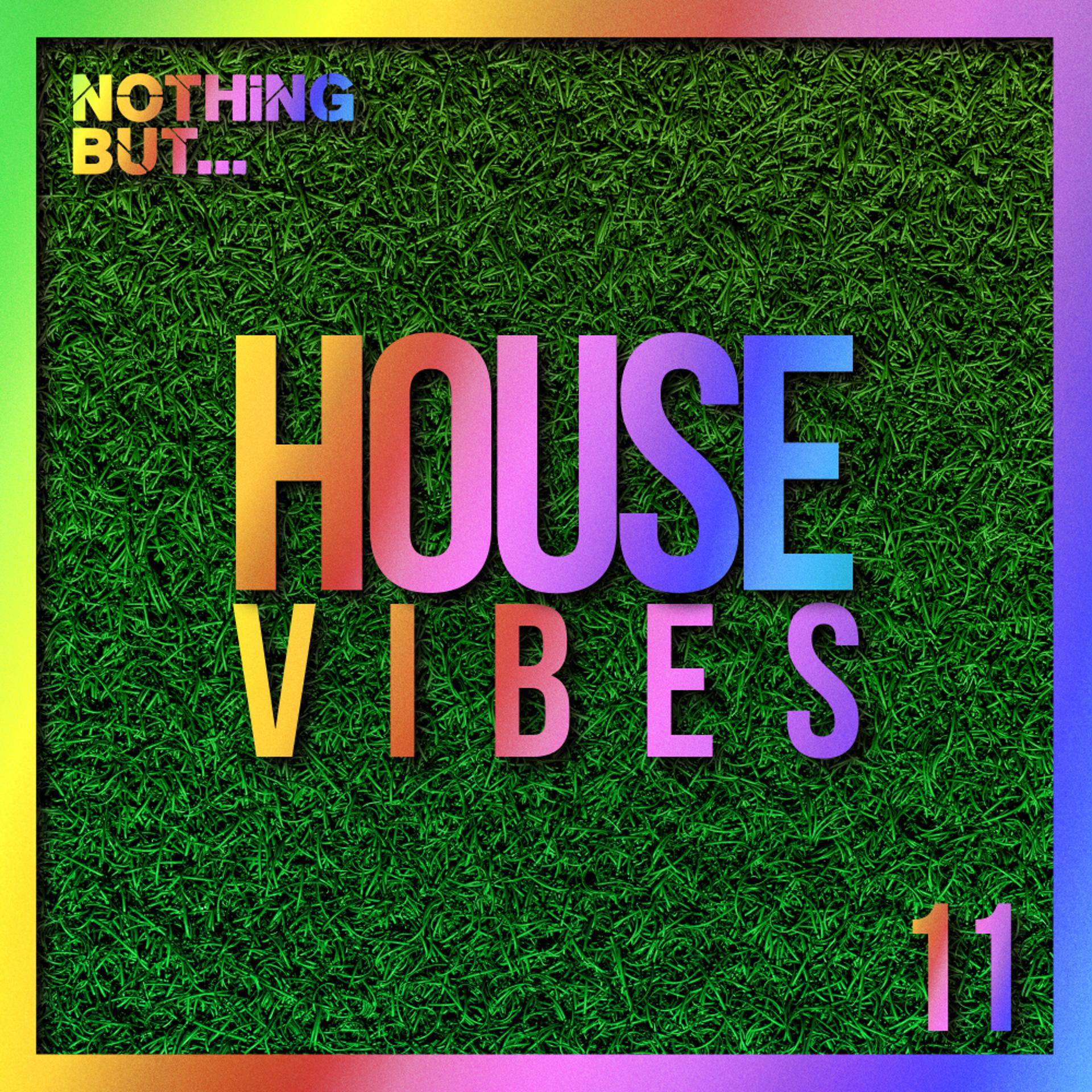 Постер альбома Nothing But... House Vibes, Vol. 11