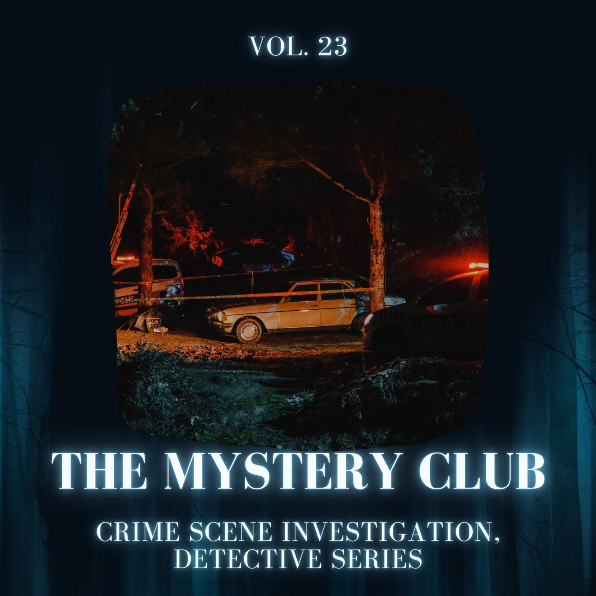 Постер альбома The Mystery Club - Crime Scene Investigation, Detective Series, Vol. 23