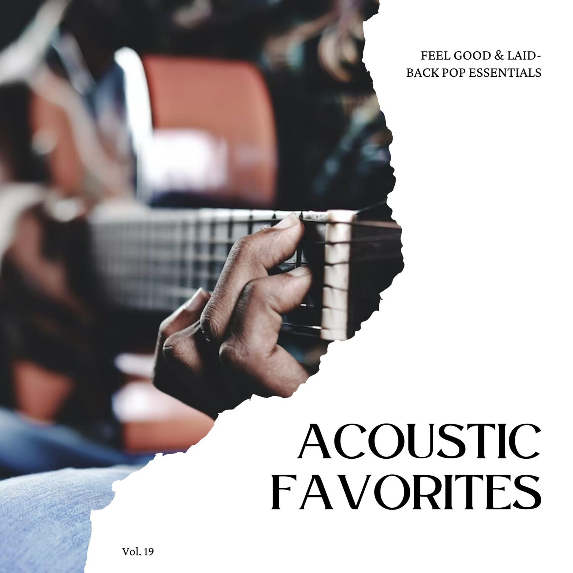 Постер альбома Acoustic Favorites: Feel Good & Laid-Back Pop Essentials, Vol. 19