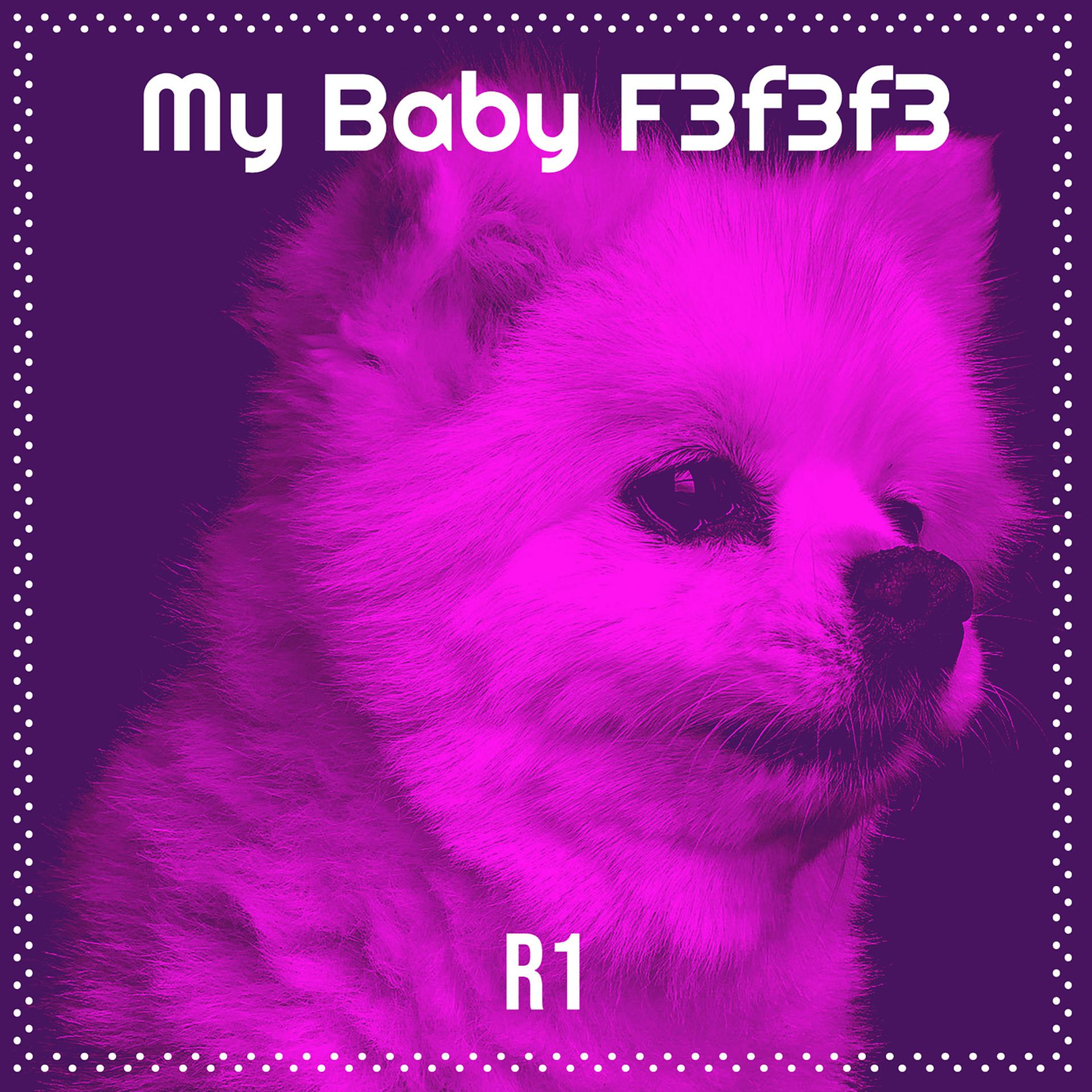 Постер альбома My Baby F3f3f3