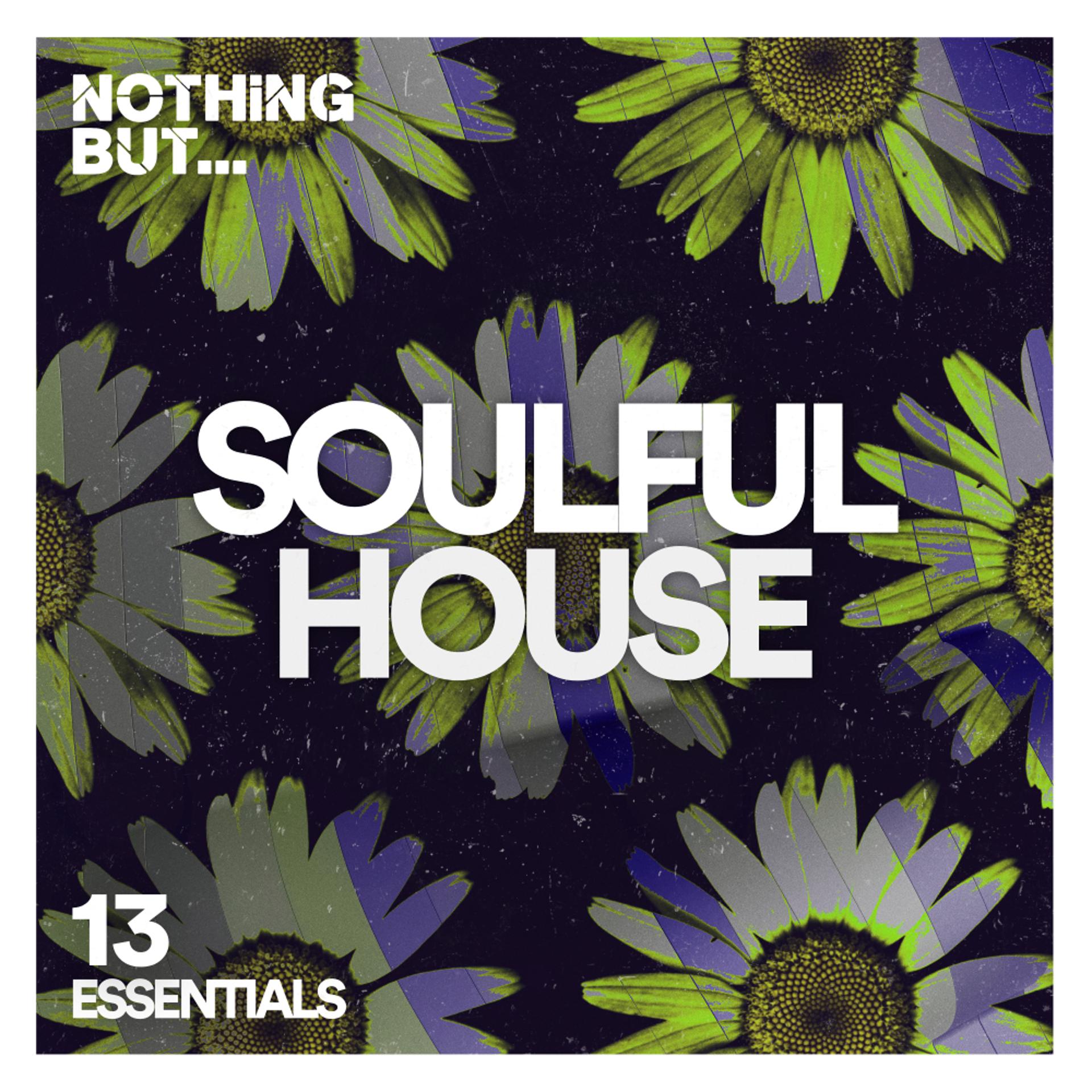 Постер альбома Nothing But... Soulful House Essentials, Vol. 13