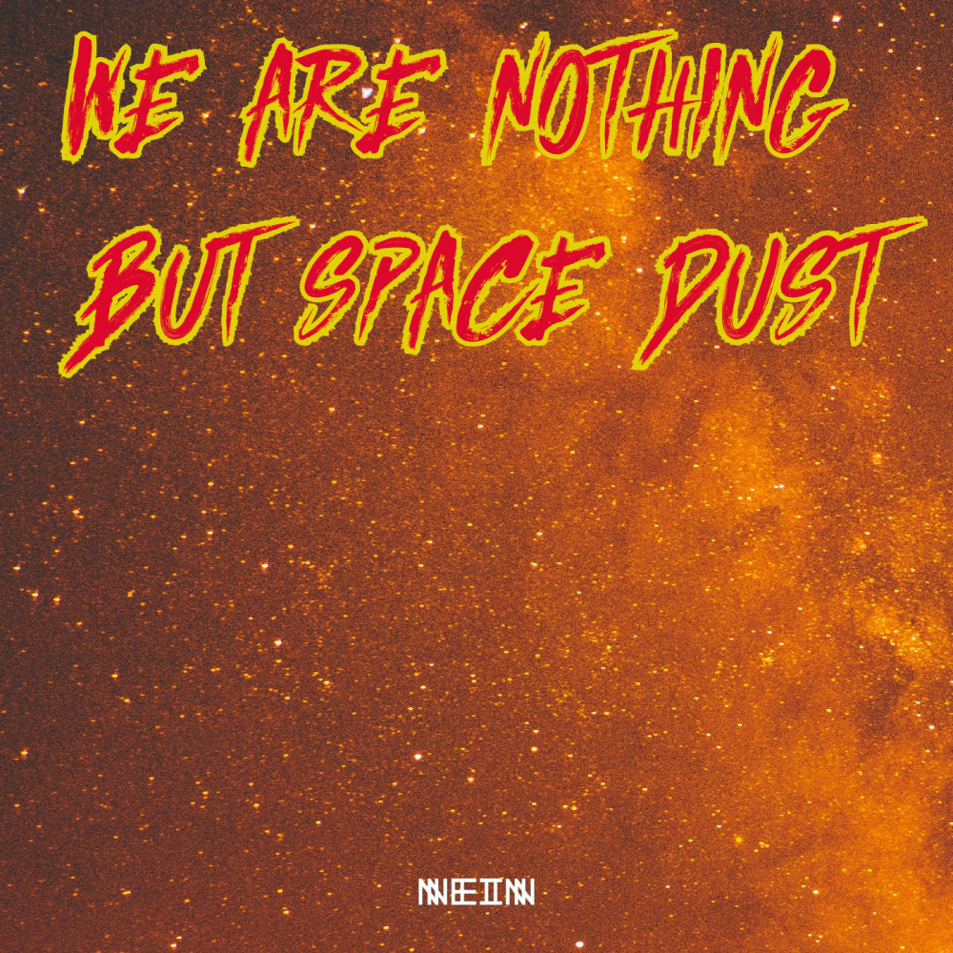 Постер альбома We Are Nothing But Space Dust Remixes