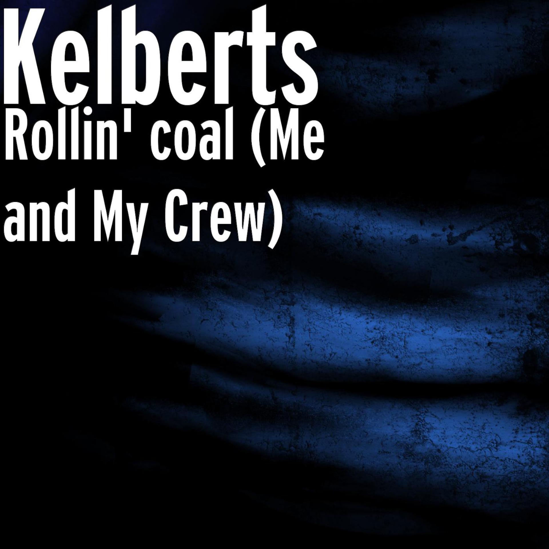 Постер альбома Rollin' coal (Me and My Crew)