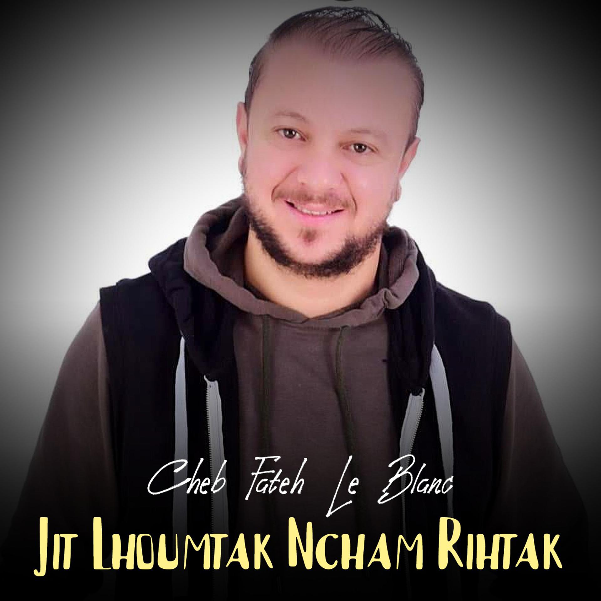 Постер альбома Jit Lhoumtak Bach Ncham Rihtak