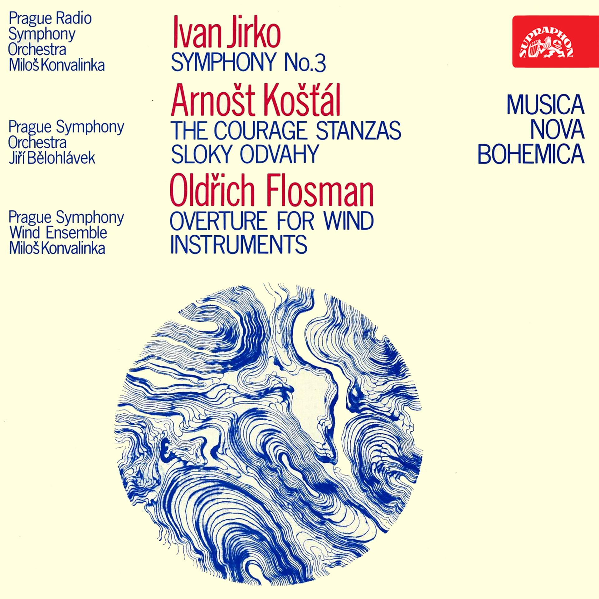 Постер альбома Ivan Jirko: Symphony No. 3 - Arnošt Košťál: The Courage Stanzas - Oldřich Flosman: Ouverture for Wind Instruments