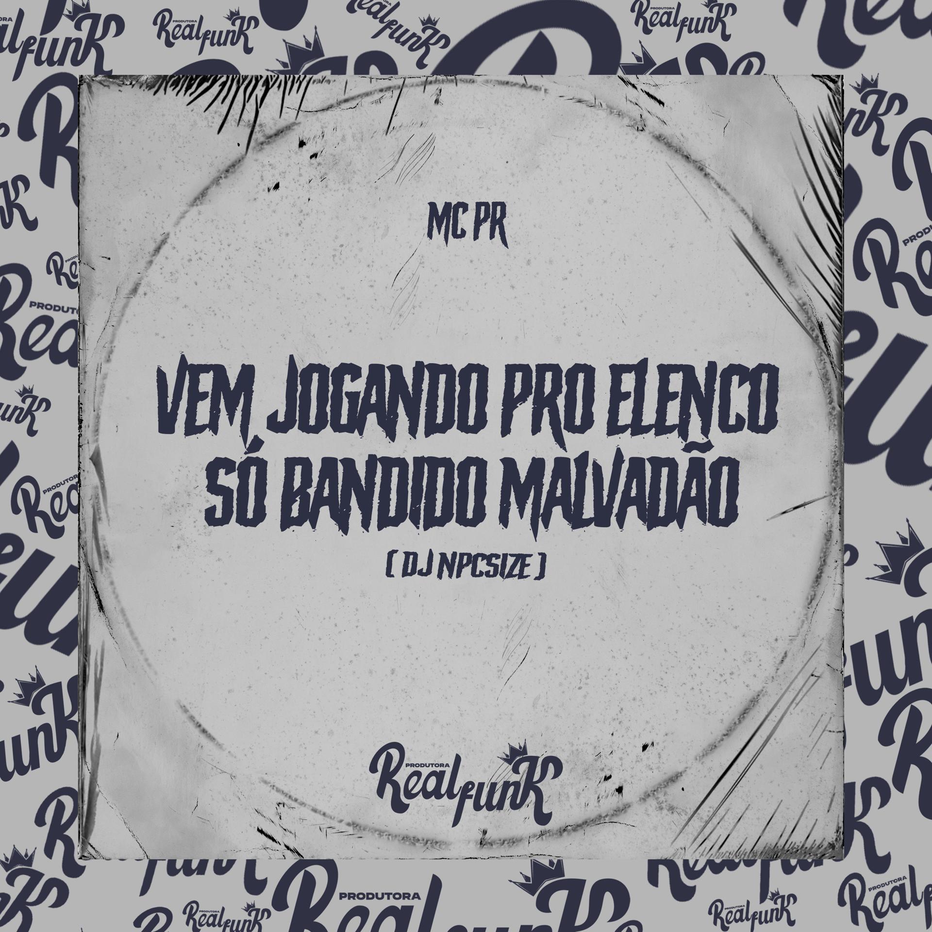 Постер альбома Vem Jogando pro Elenco - Só Bandido Malvadão